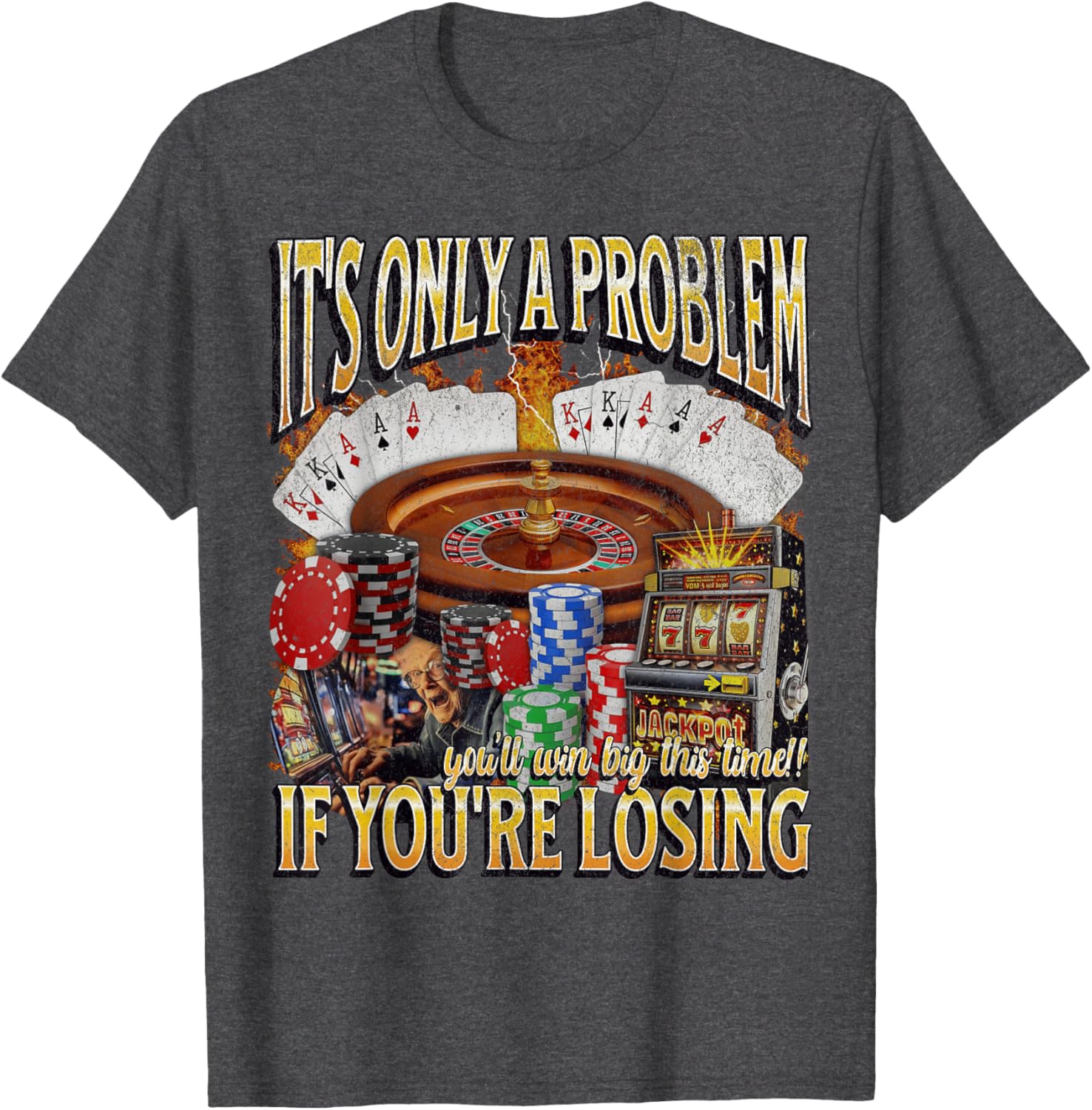 Funny Gambling T-Shirt Only A Problem If You're Losing Humor Apparel - 14