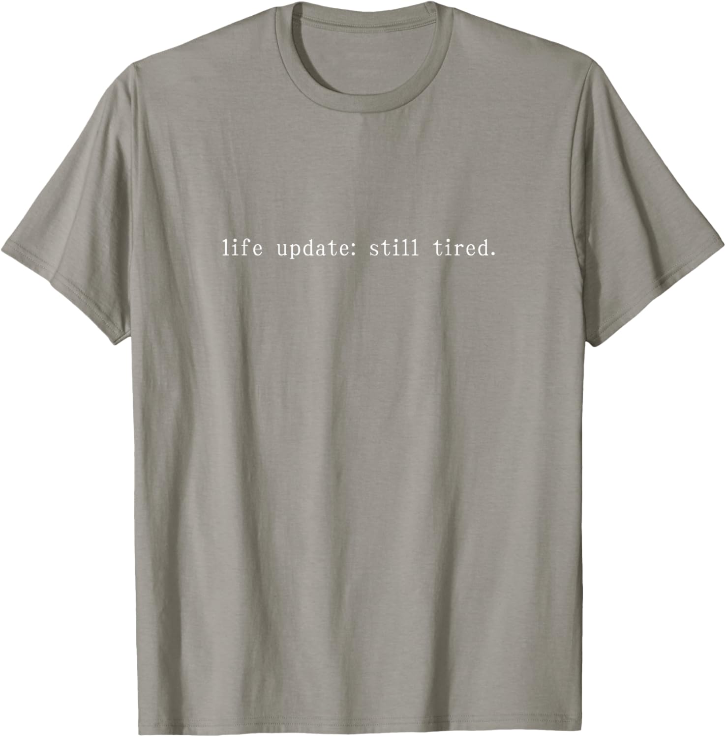 Funny Life Update Still Tired T-Shirt for Comfortable Casual Wear - 17