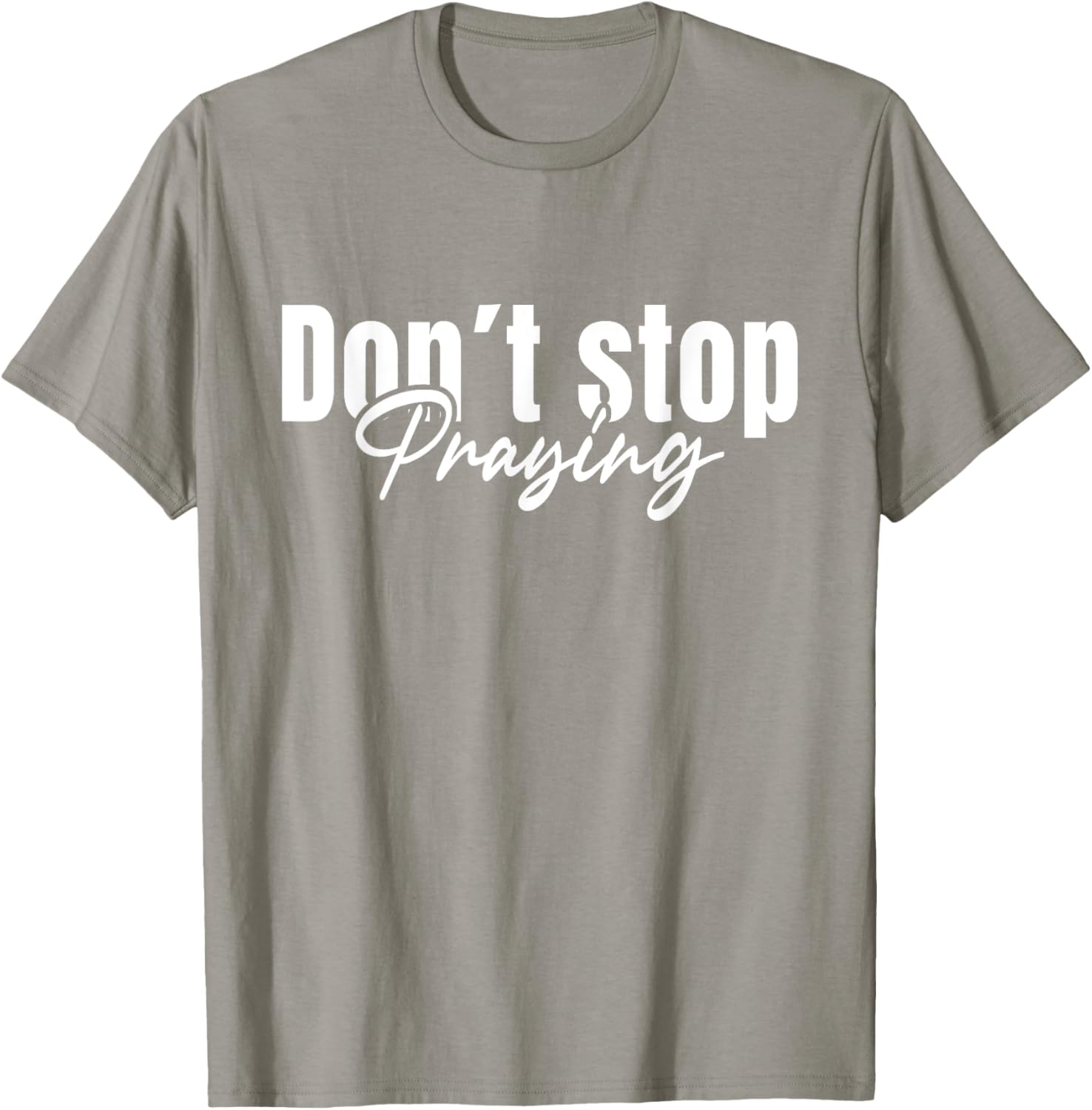Christian Faith Do Not Stop Praying T-Shirt for Men and Women - 24