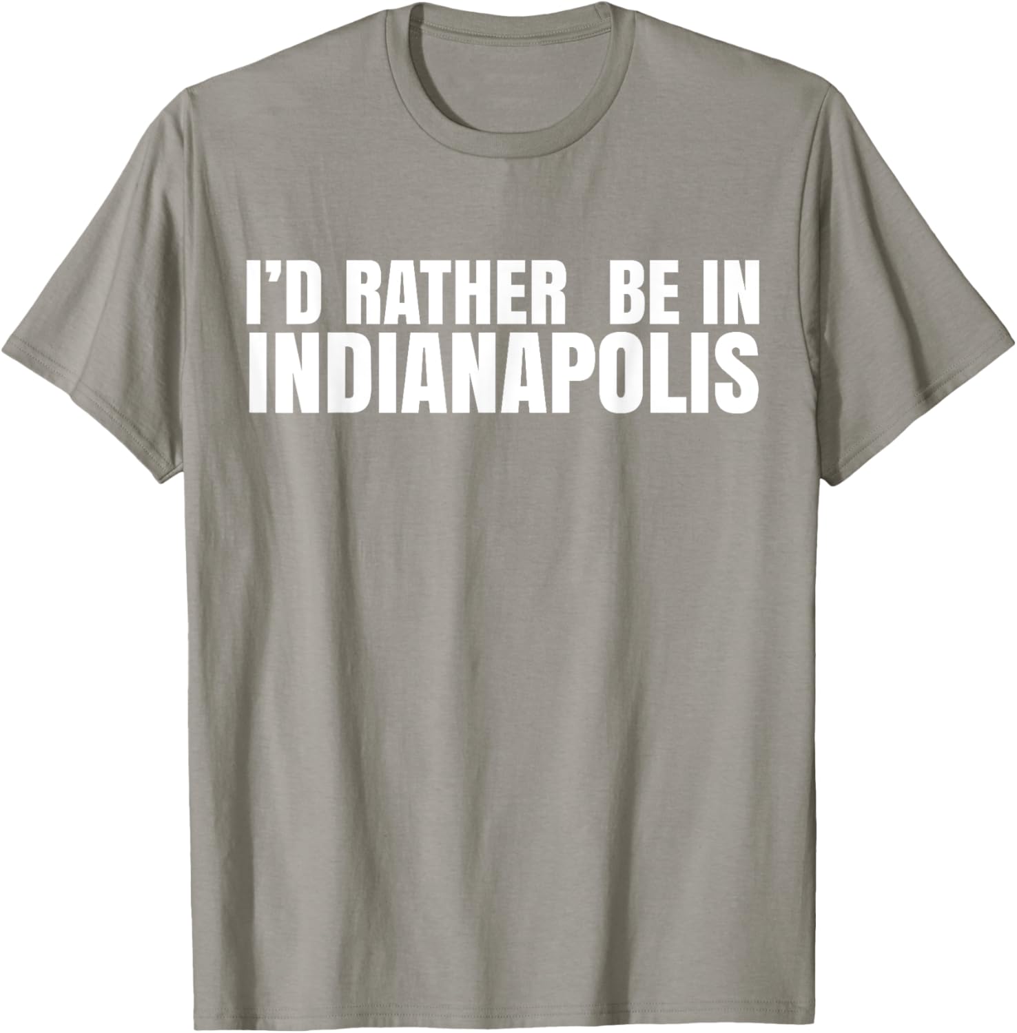 I'd Rather Be in Indianapolis T-Shirt for City Lovers and Tourists - 10
