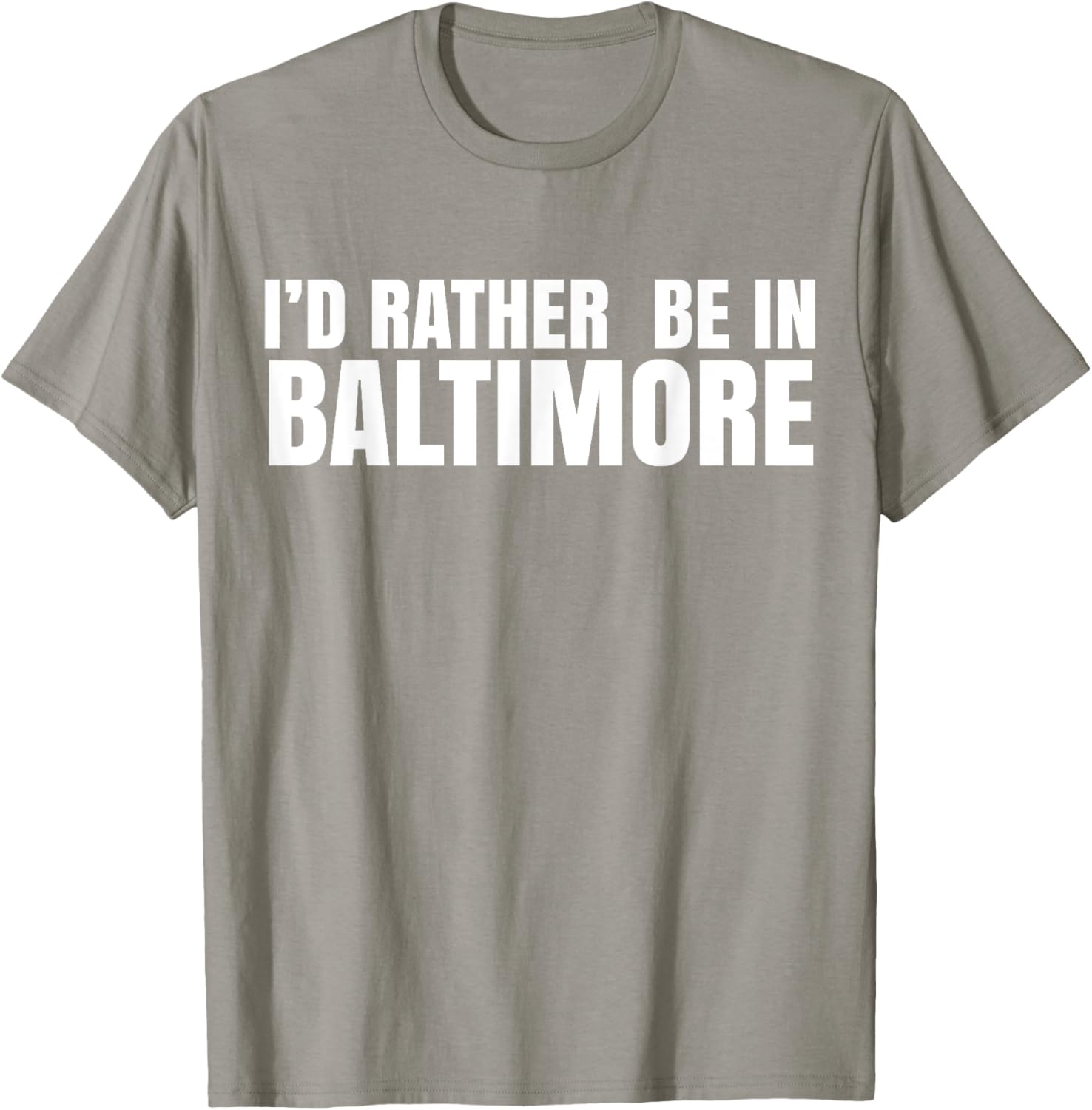 I'd Rather Be in Baltimore T-Shirt for Casual Style Lovers - 14
