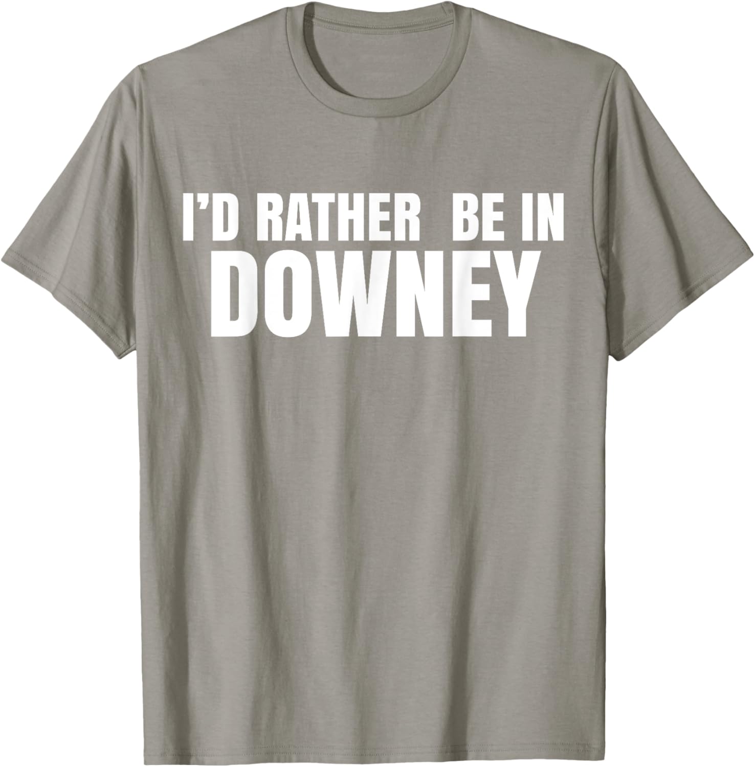 I'd Rather Be in Downey T-Shirt for Casual Style and Comfort - 13