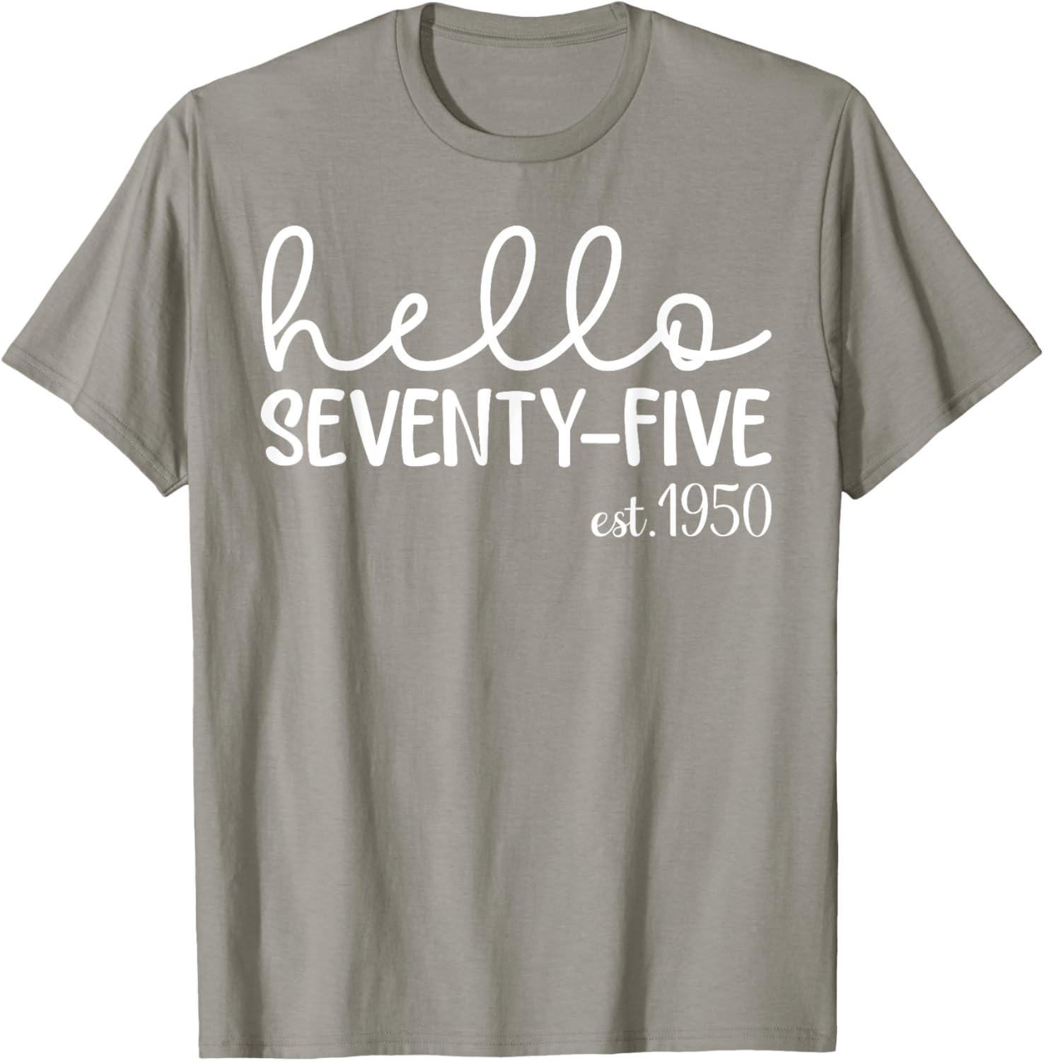 Hello Seventy-Five 75th Birthday T-Shirt for 75 Year Old Woman - 10