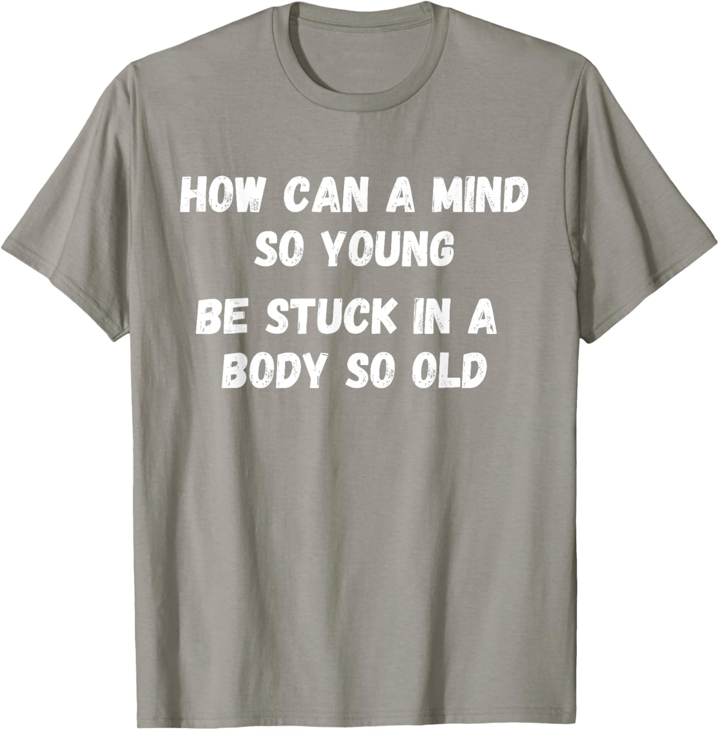 Young Mind Stuck in Old Body Funny Retirement Gag T-Shirt for Men & Women - 4
