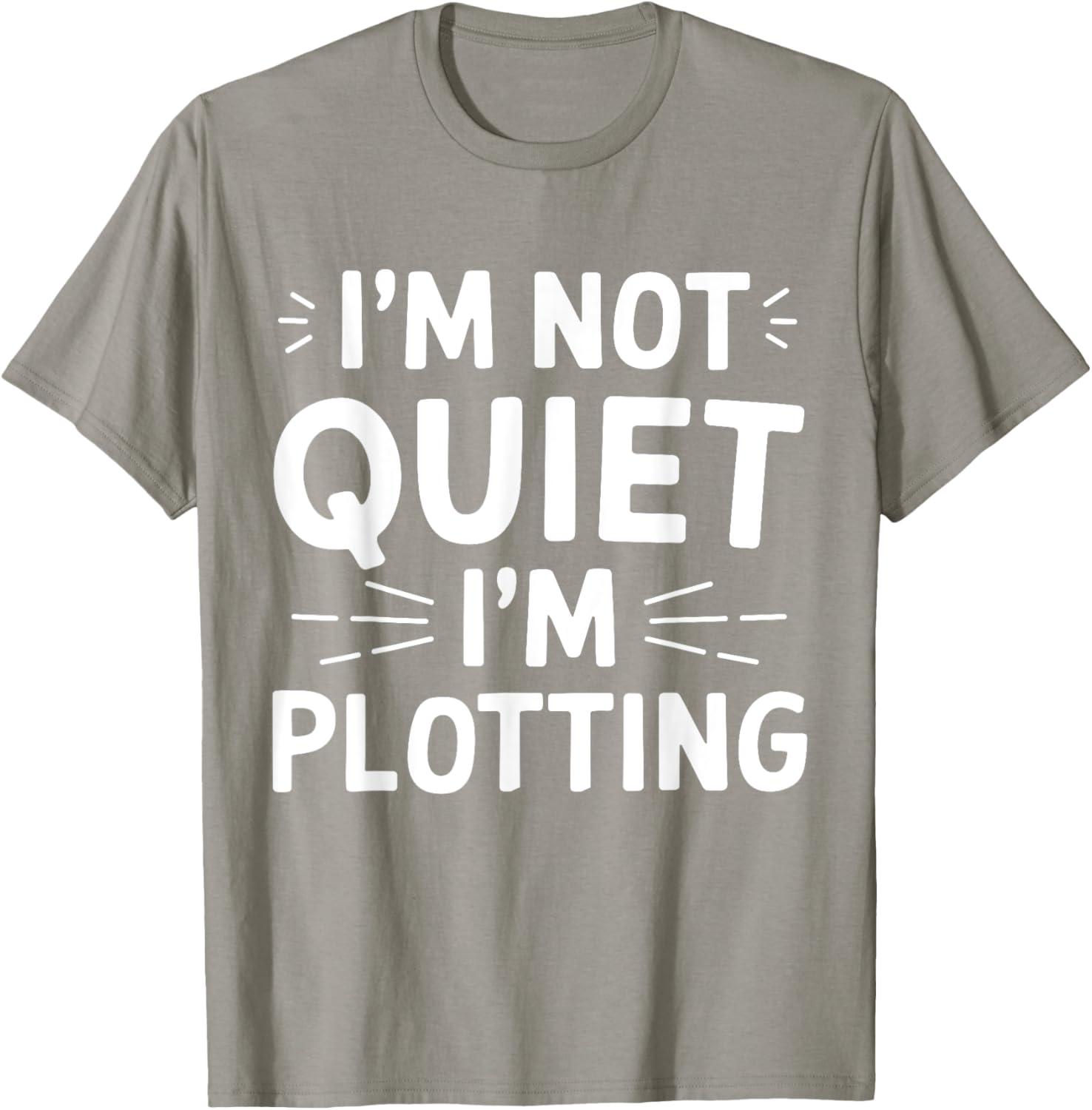 I'm Not Quiet I'm Plotting Funny Graphic T-Shirt for Creative Minds - 5