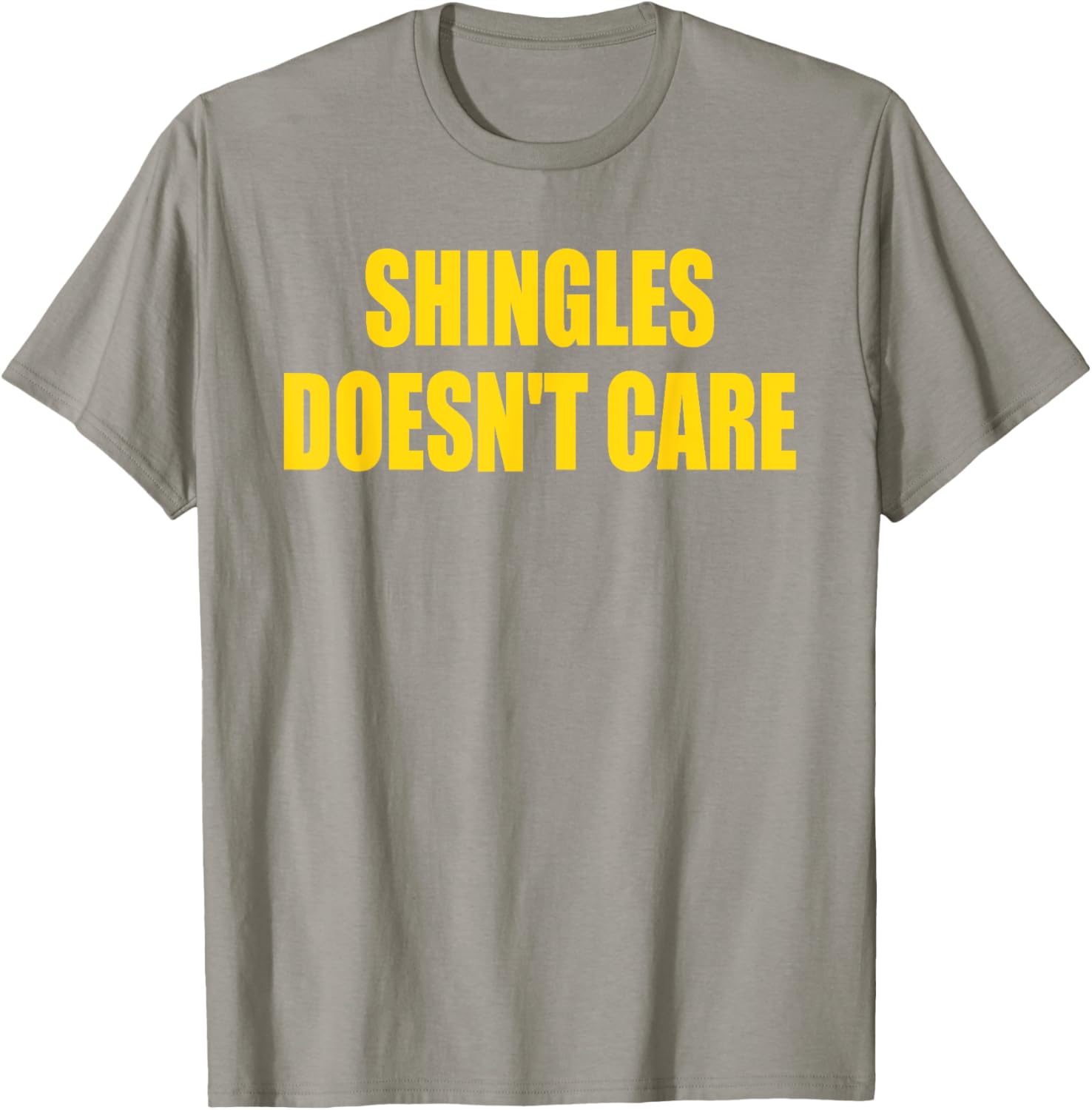 Funny Shingles Humor Quote T-Shirt for a Lighthearted Style - 14