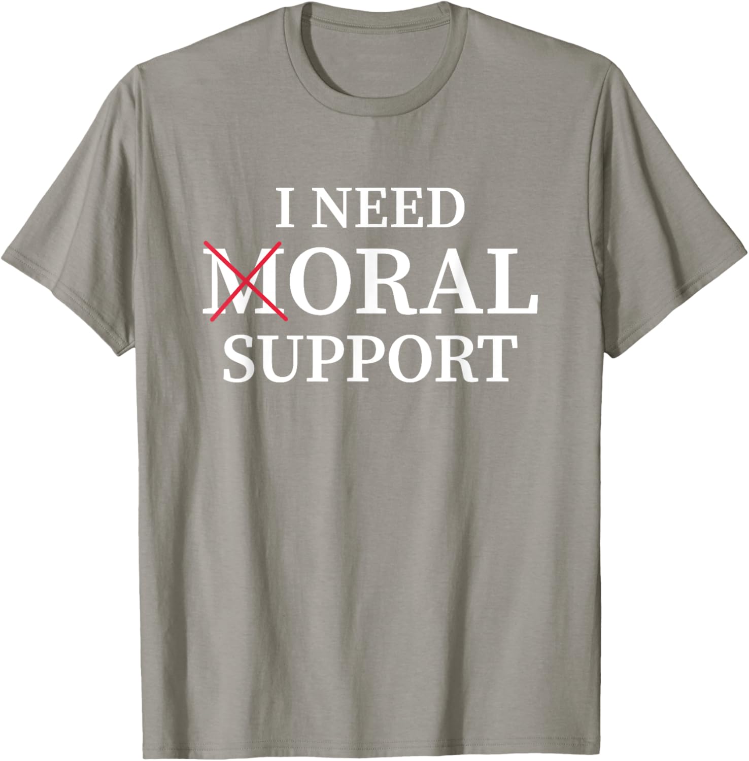 I Need Moral Support Silent M T-Shirt for Supportive Friends - 15