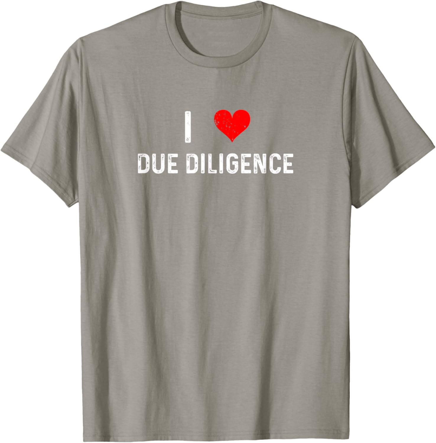 I Love Due Diligence Compliance Rule Regulation Advisor T-Shirt - 6