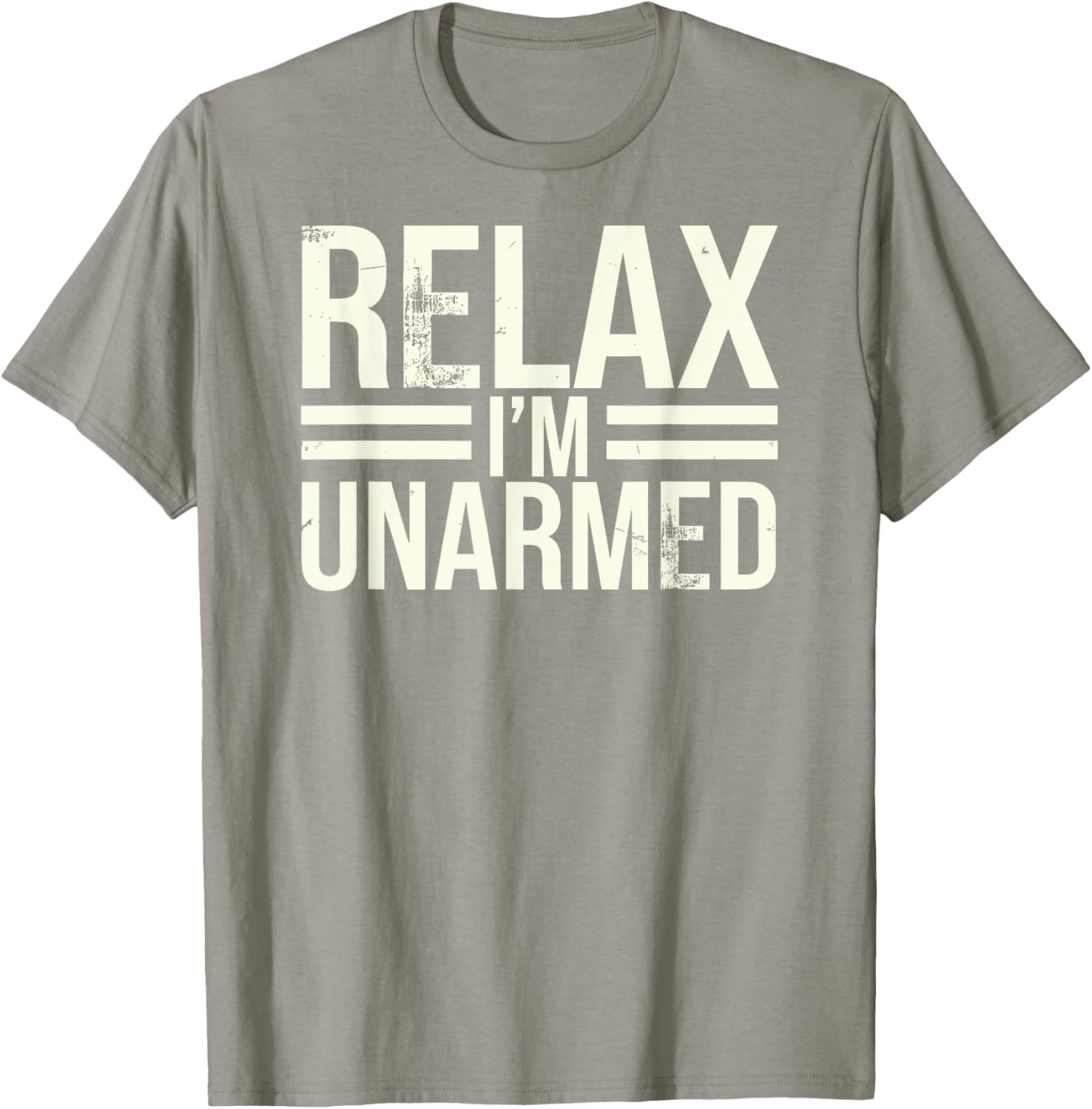 Funny Unarmed Amputee T-Shirt - Relax I'm Unarmed Apparel for Everyone - 7