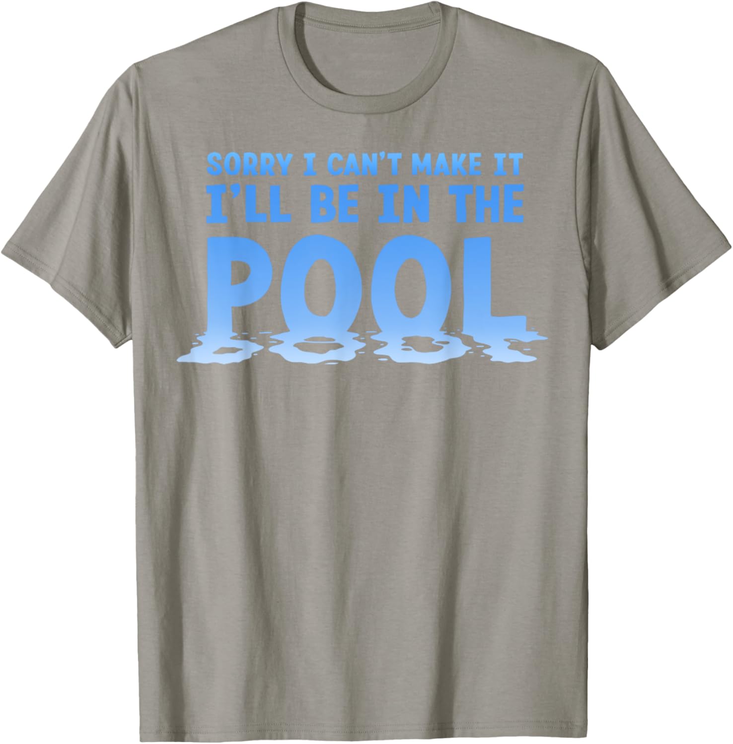 Funny Sorry I Can't Make It I'll Be In The Pool Swimming T-Shirt - 27