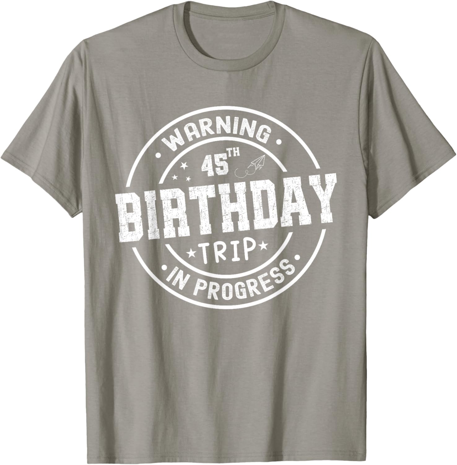 Funny 45th Birthday Trip in Progress T-Shirt for 45 Year Olds - 26