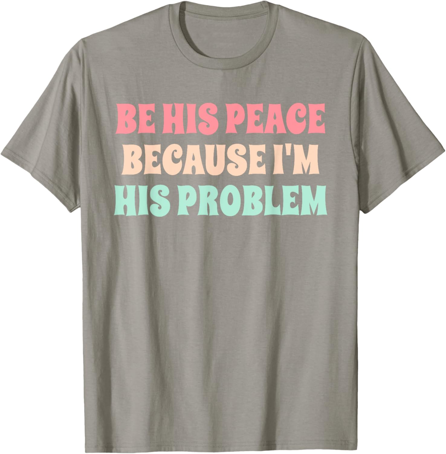 Funny Be His Peace I'm His Problem Quote T-Shirt for Couples Gift - 2