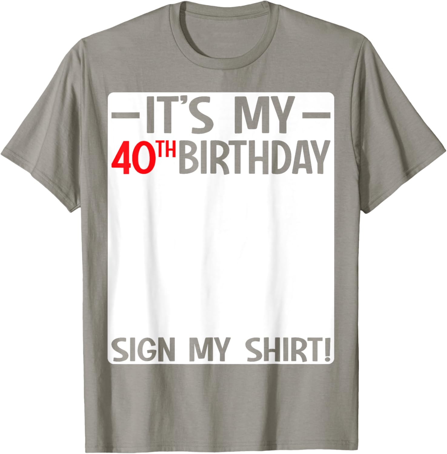 It's My 40th Birthday T-Shirt Sign for Fun Party Celebrations - 23
