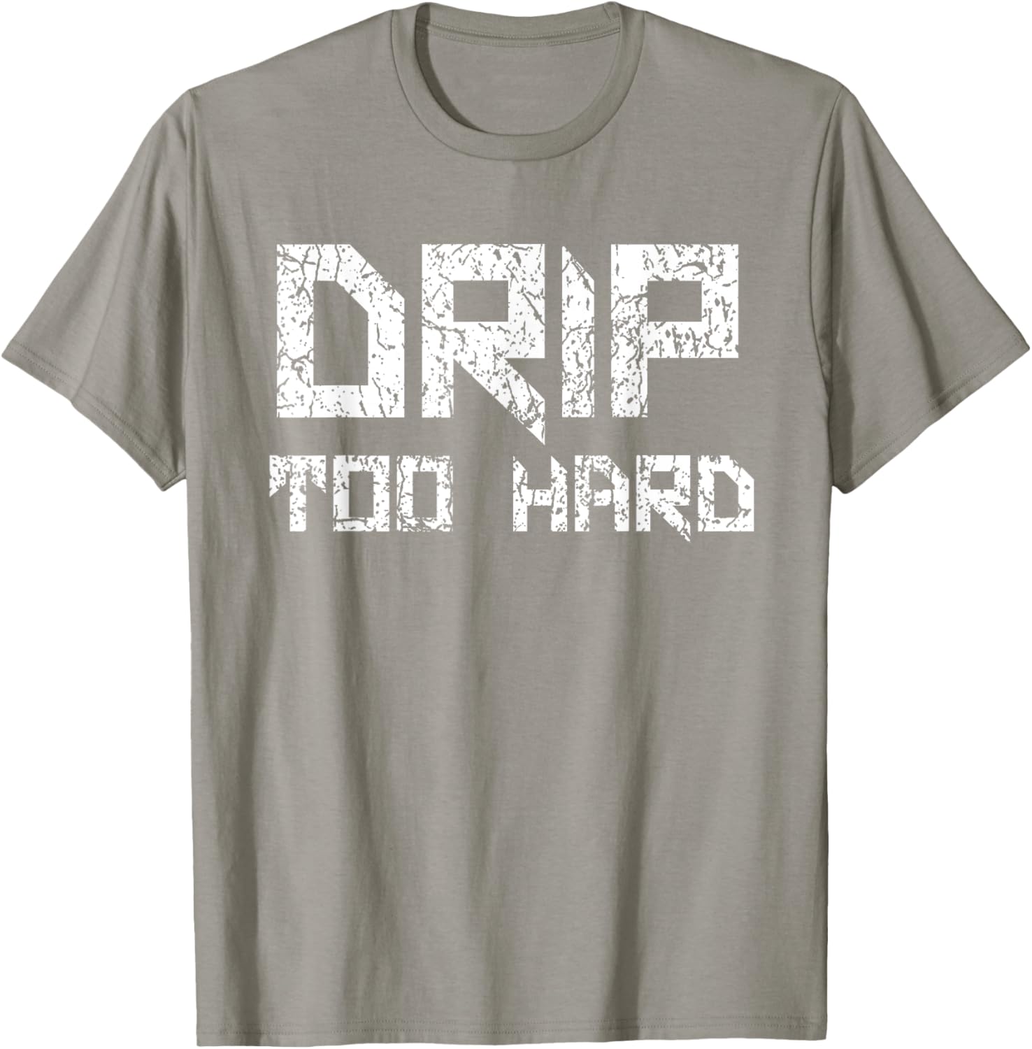 Drip Too Hard Hip Hop Urban Streetwear T-Shirt for Trendy Style - 21
