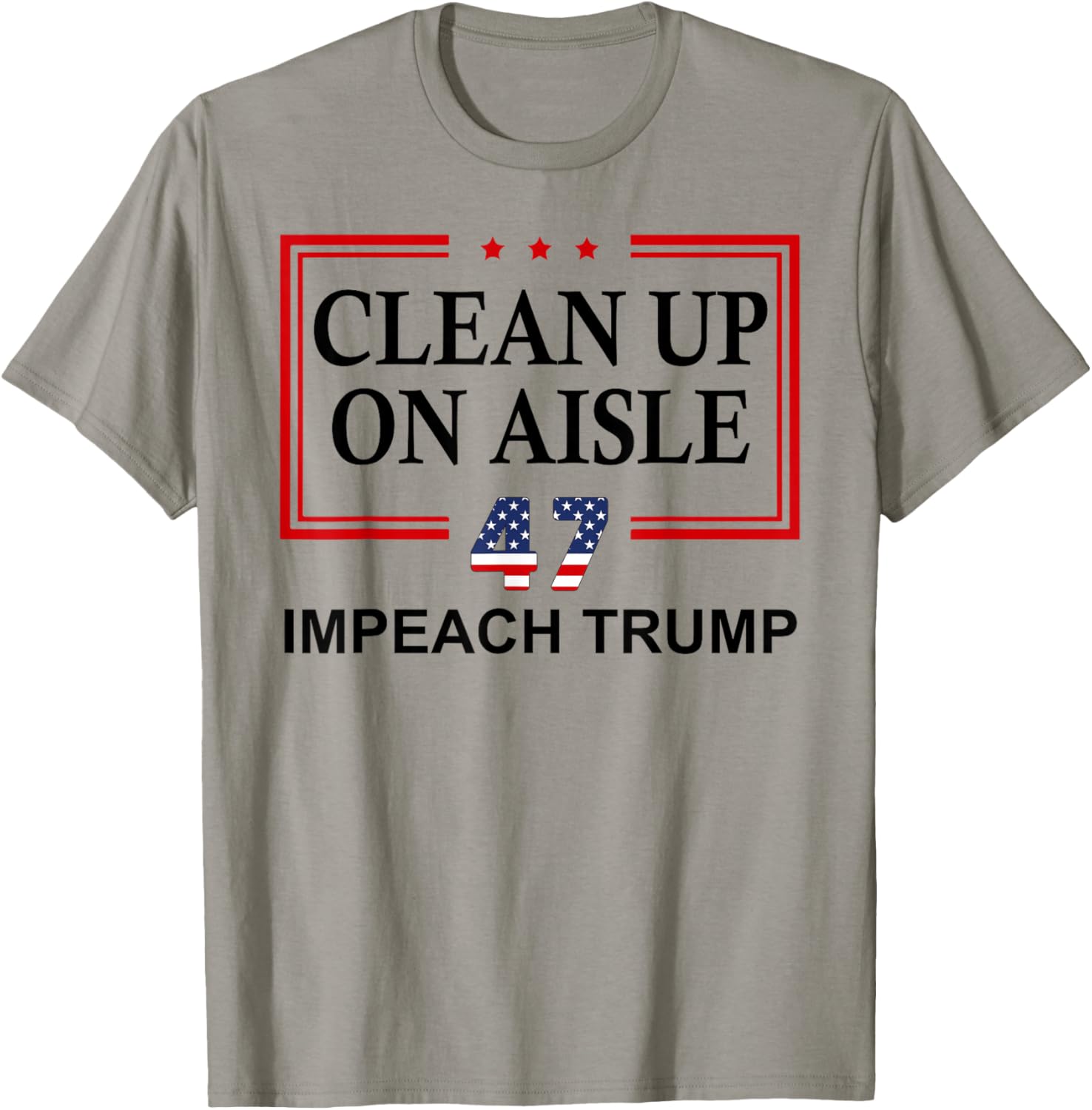 Impeach Trump Aisle 47 T-Shirt - Fun Anti-Trump Graphic Tee - 12