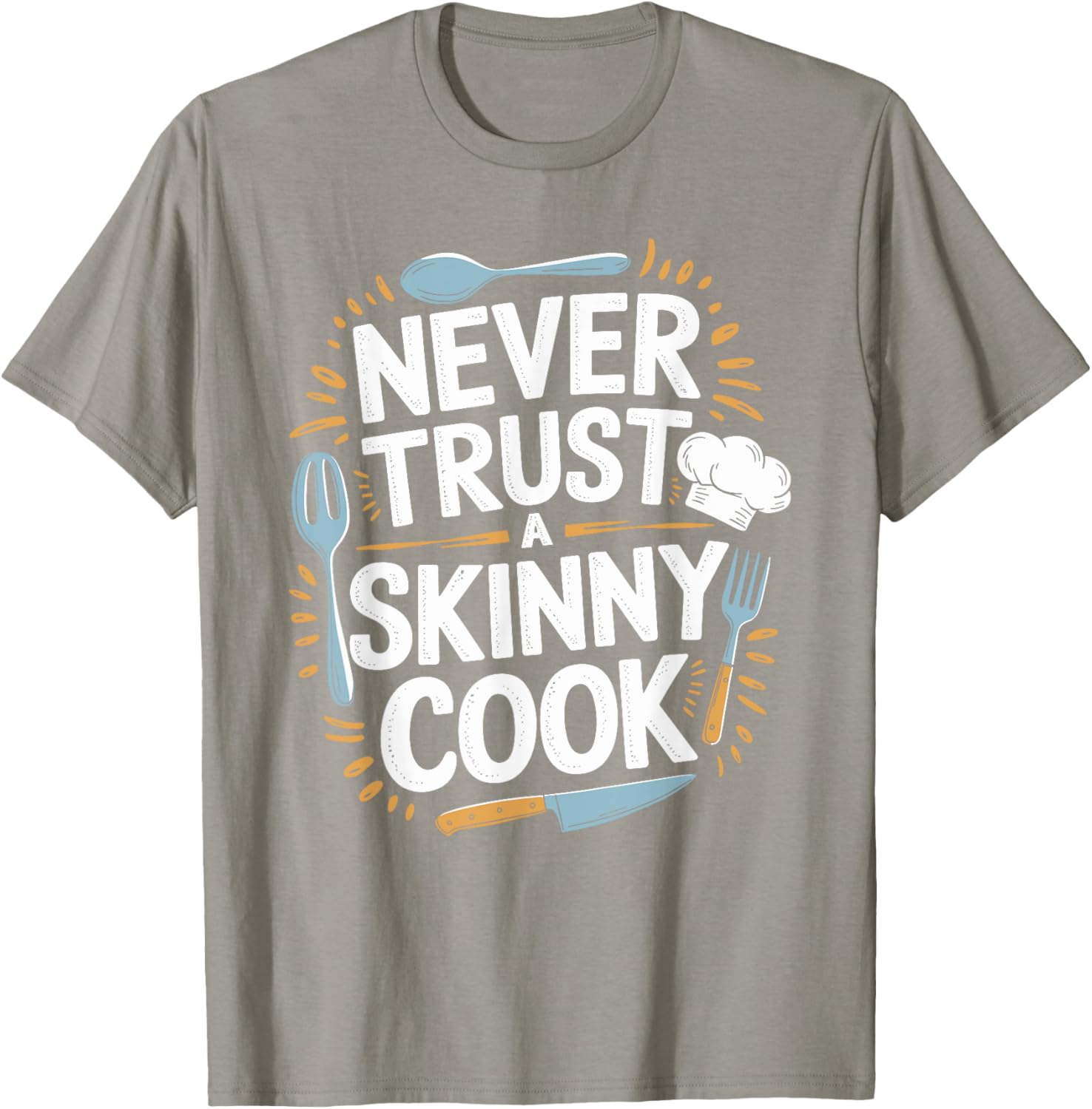 Never Trust A Skinny Cook Funny Chef T-Shirt for Food Lovers - 19