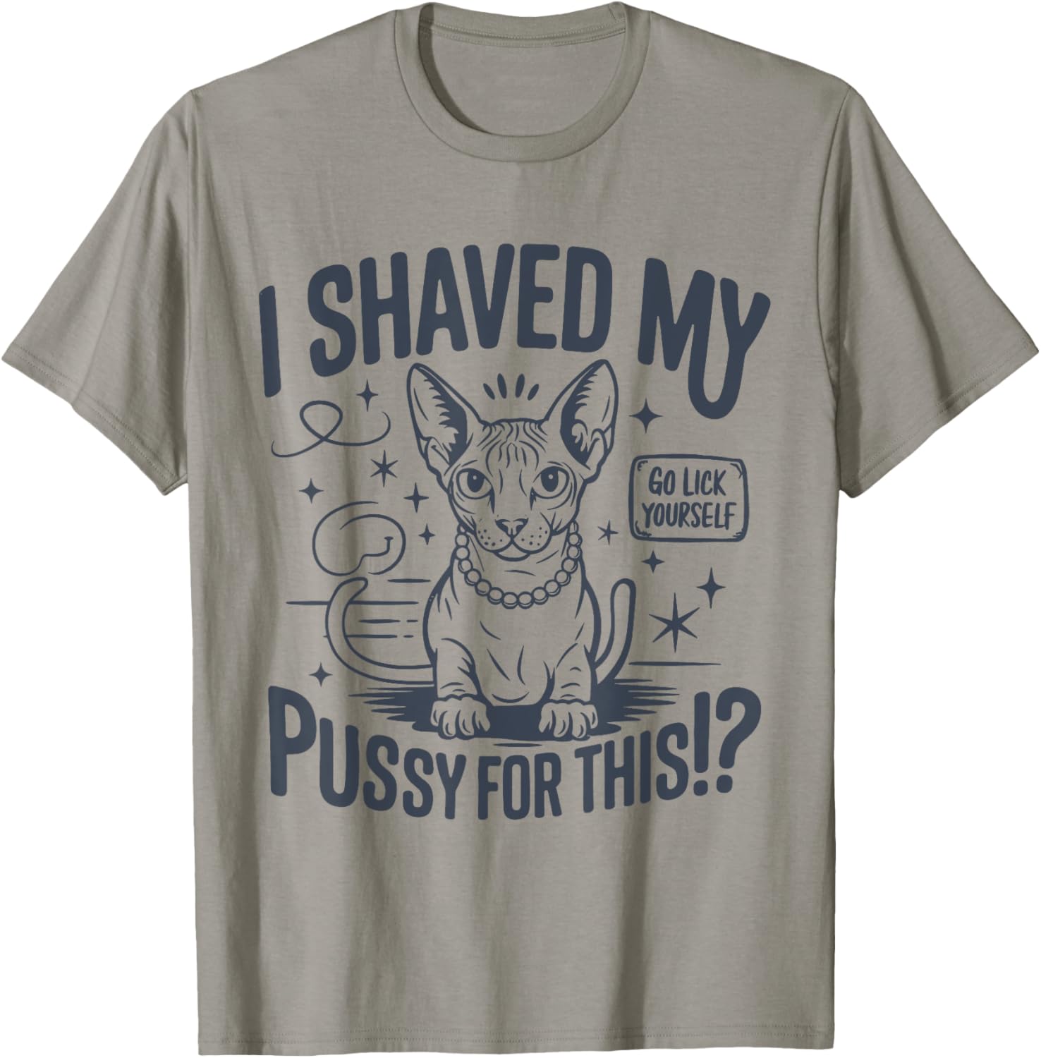 Funny Adult Humor T-Shirt I Shaved My Pussy For This Joke Gift - 7