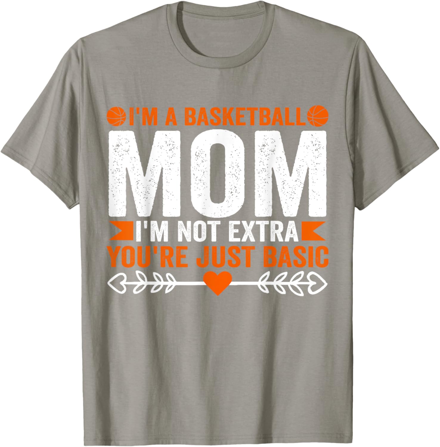 Basketball Mom T-Shirt I'm Not Extra You're Just Basic Fun Apparel - 15