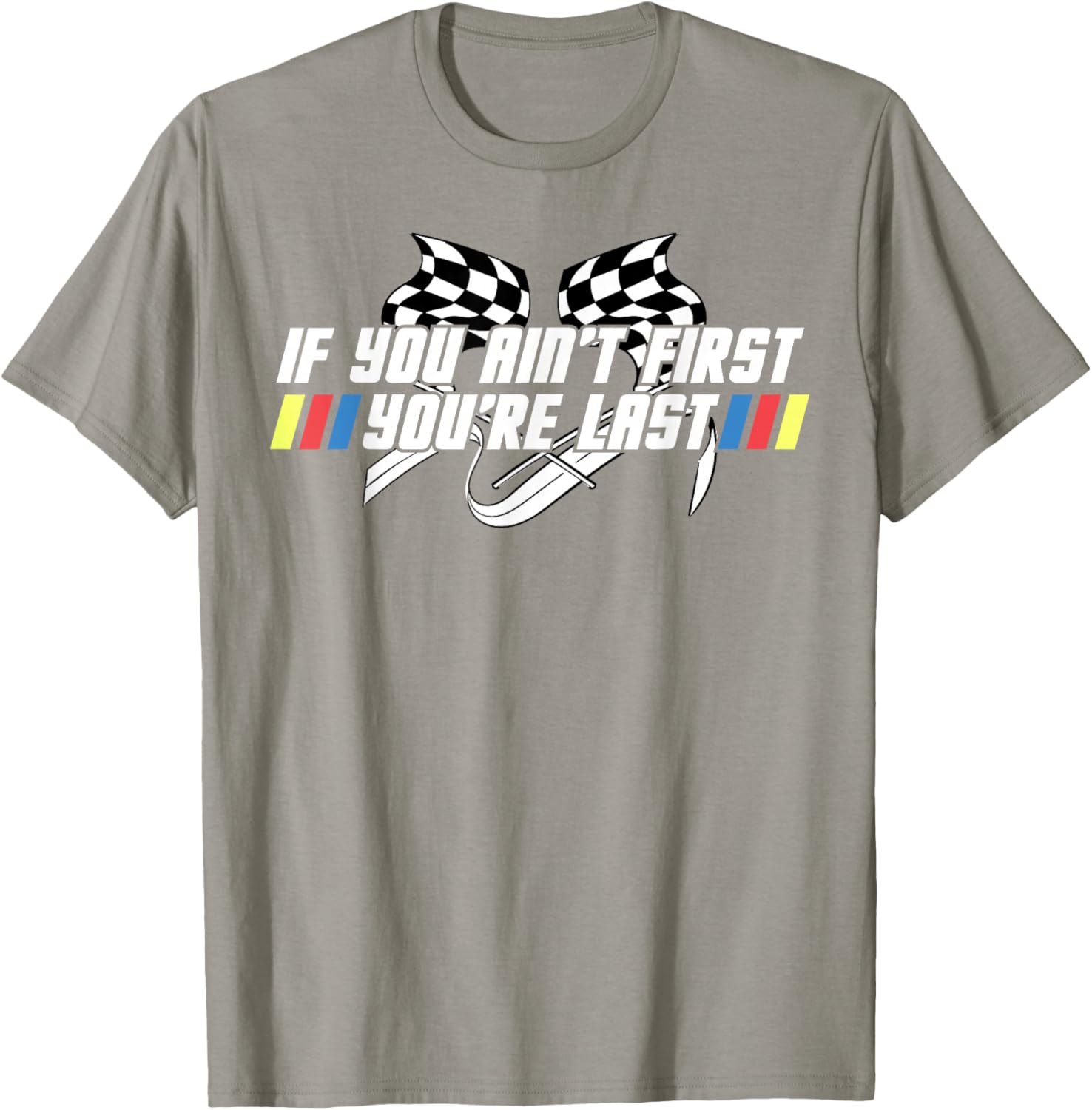 Motor Racing Lover Tee - If You Ain't First You're Last T-Shirt - 18