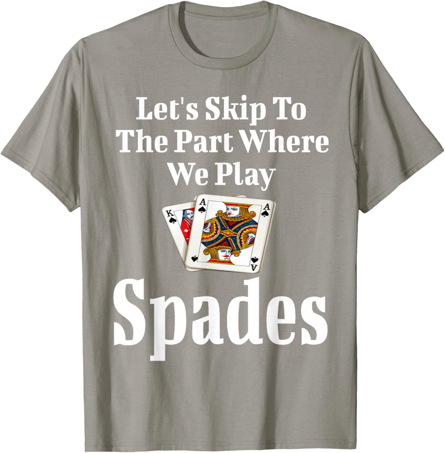 Funny Let's Skip To The Part Where We Play Spades T-Shirt for Gamers - 13