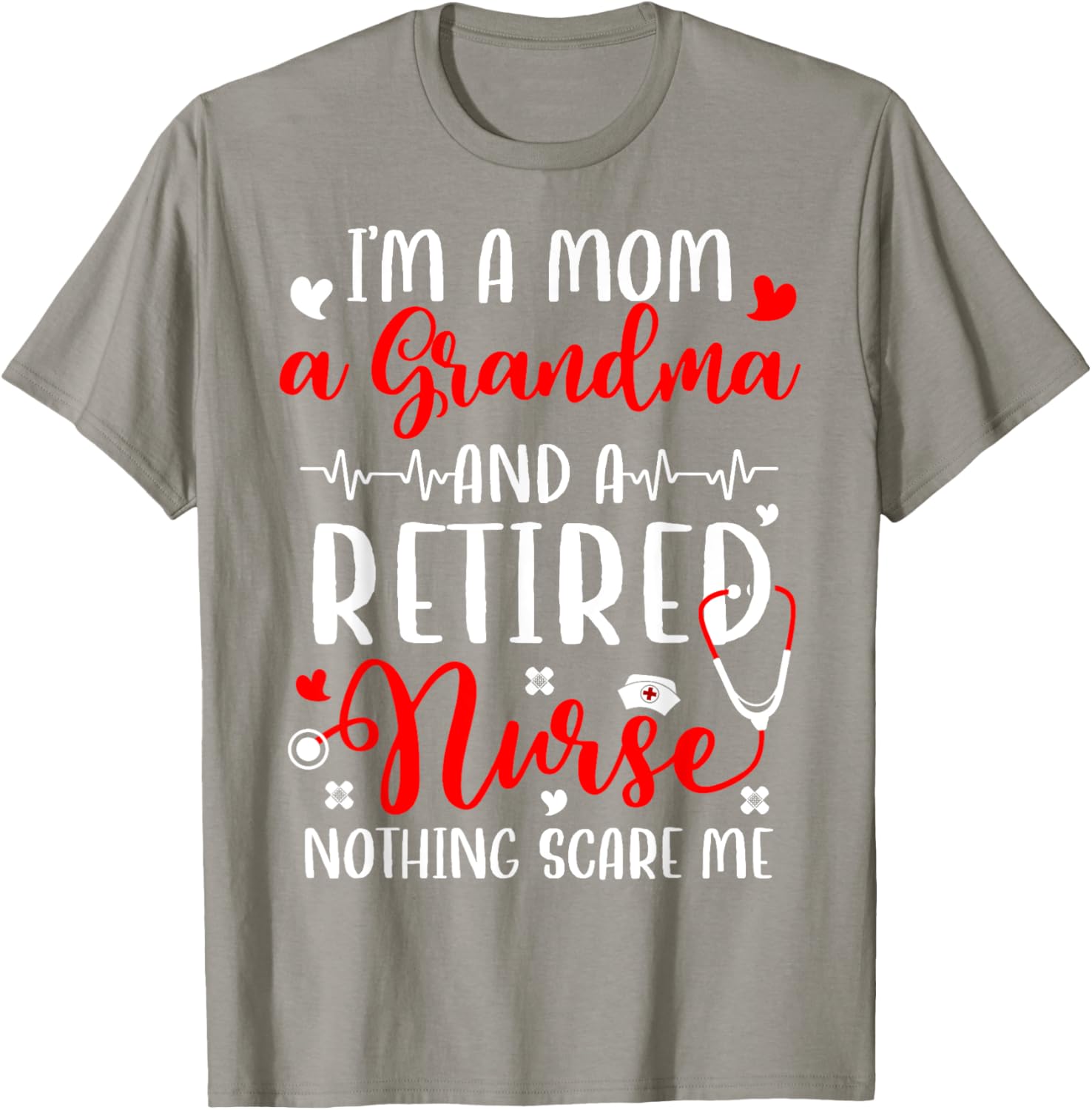 I'm A Mom And Grandma Retired Nurse T-Shirt for Proud Nurses - 19
