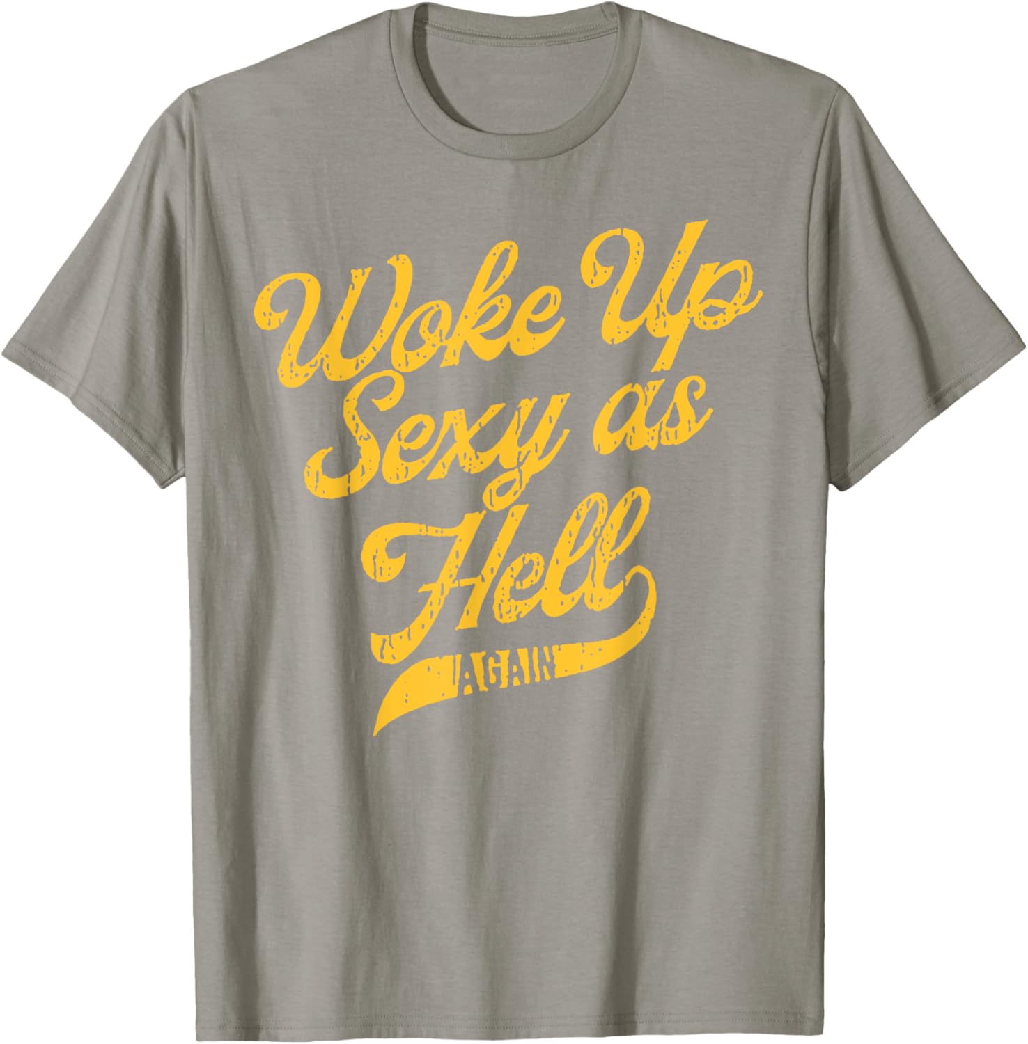 Woke Up Sexy As Hell Again T-Shirt for Stylish Comfort and Confidence - 5
