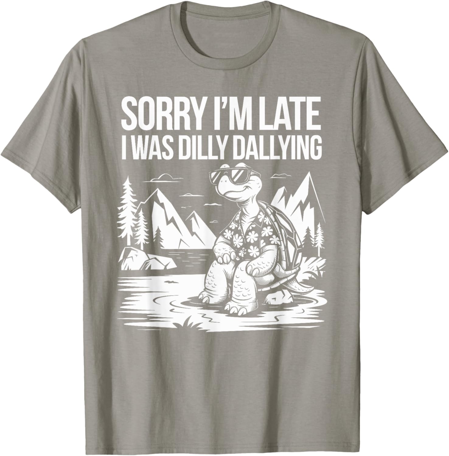 Funny Turtle T-Shirt Sorry I'm Late I Was Dilly Dallying for Men and Women - 15