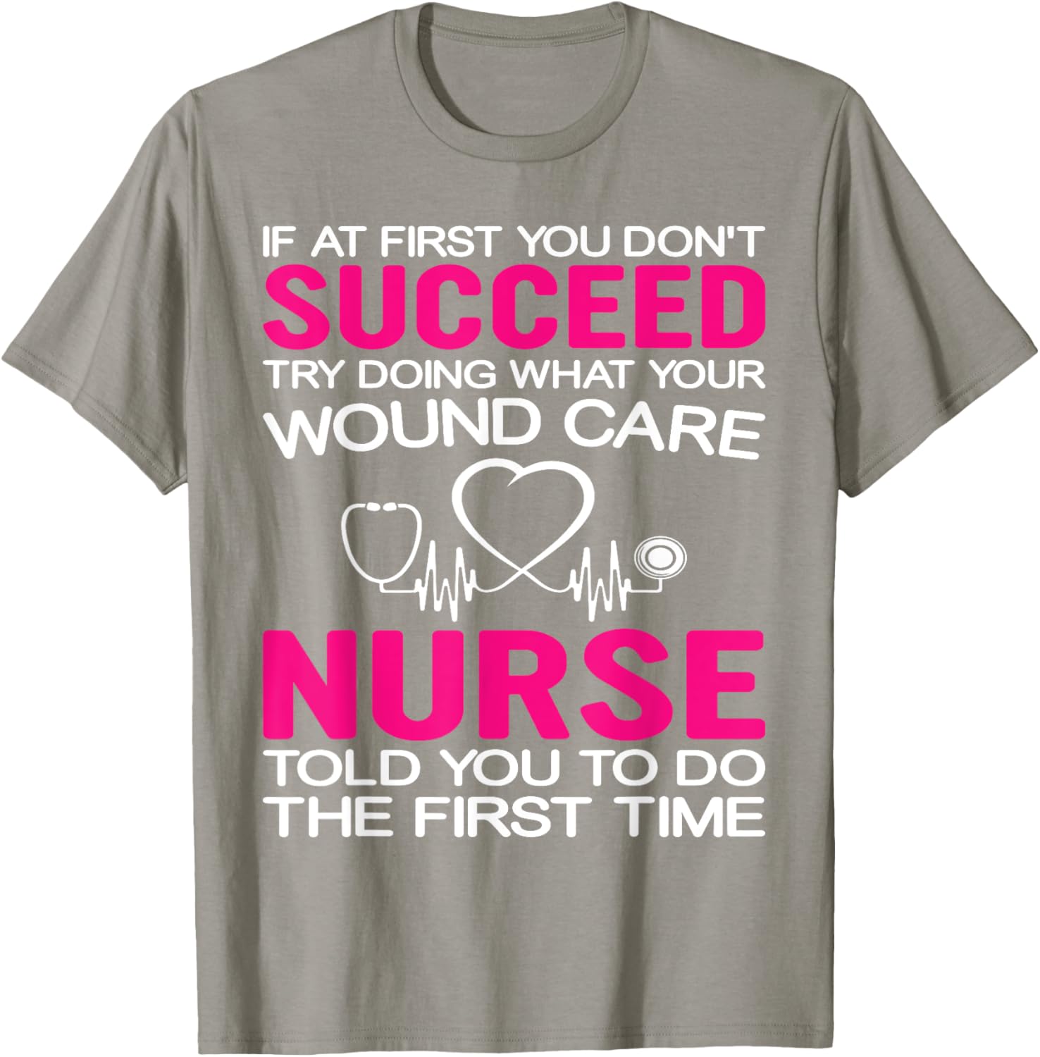 Inspirational Wound Care T-Shirt: If At First You Don't Succeed - 24