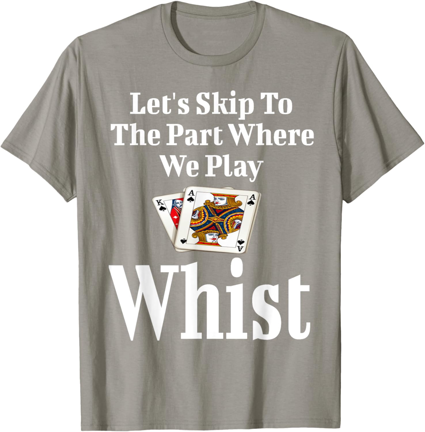 Funny Let's Skip to the Part Where We Play Whist Card Game T-Shirt - 3