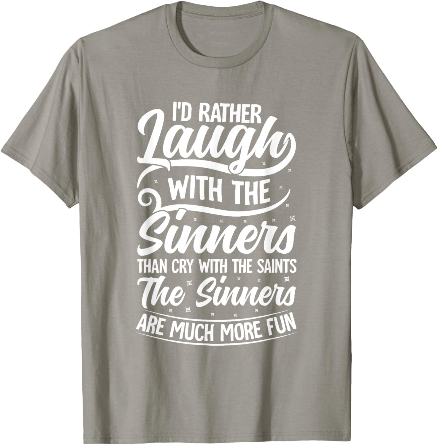 I'd Rather Laugh With The Sinners T-Shirt for Fun Lovin' Souls - 26