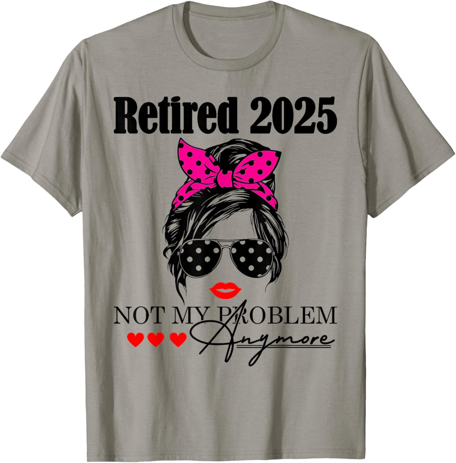 Retired 2025 Messy Hair Not My Problem Anymore Mom T-Shirt for Women - 21