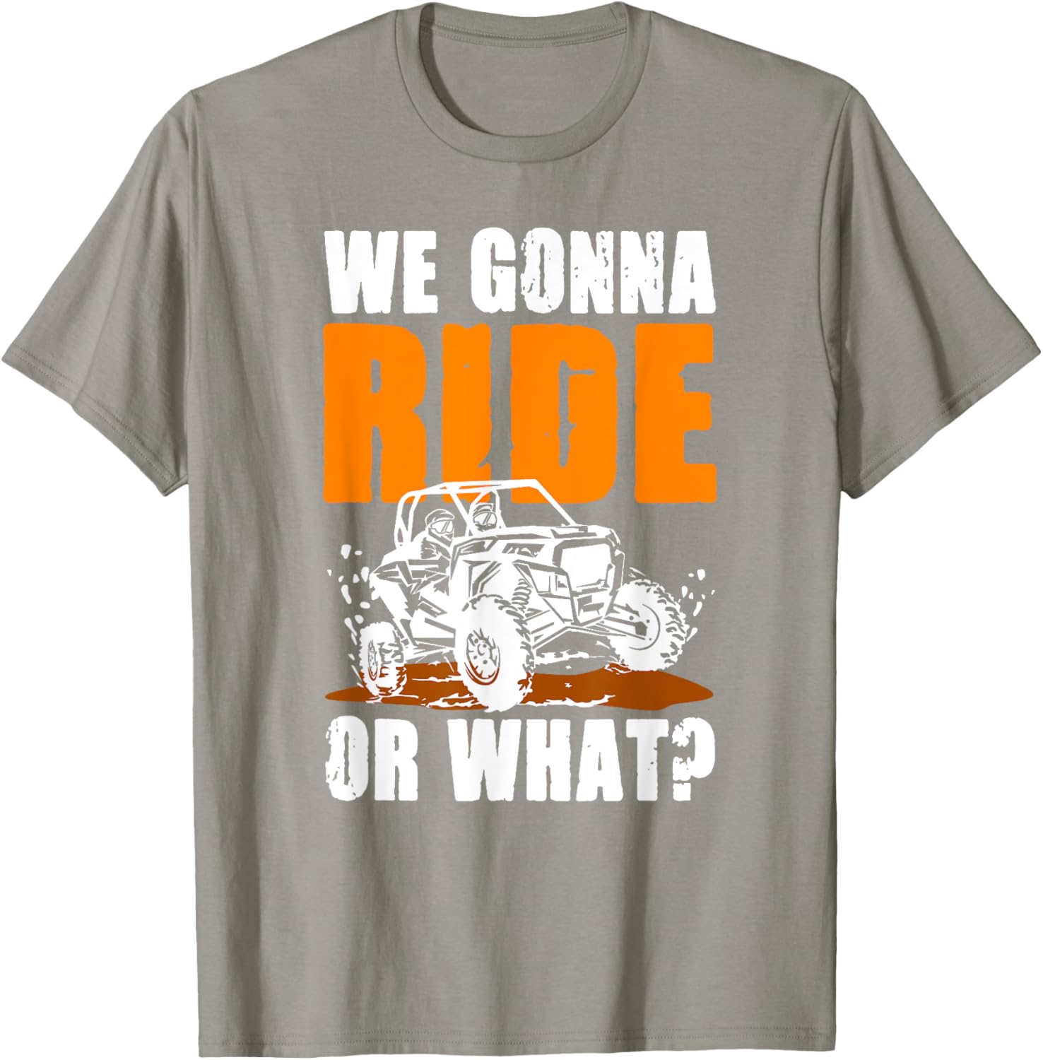 We Gonna Ride or What UTV SXS T-Shirt for Adventure Lovers - 9