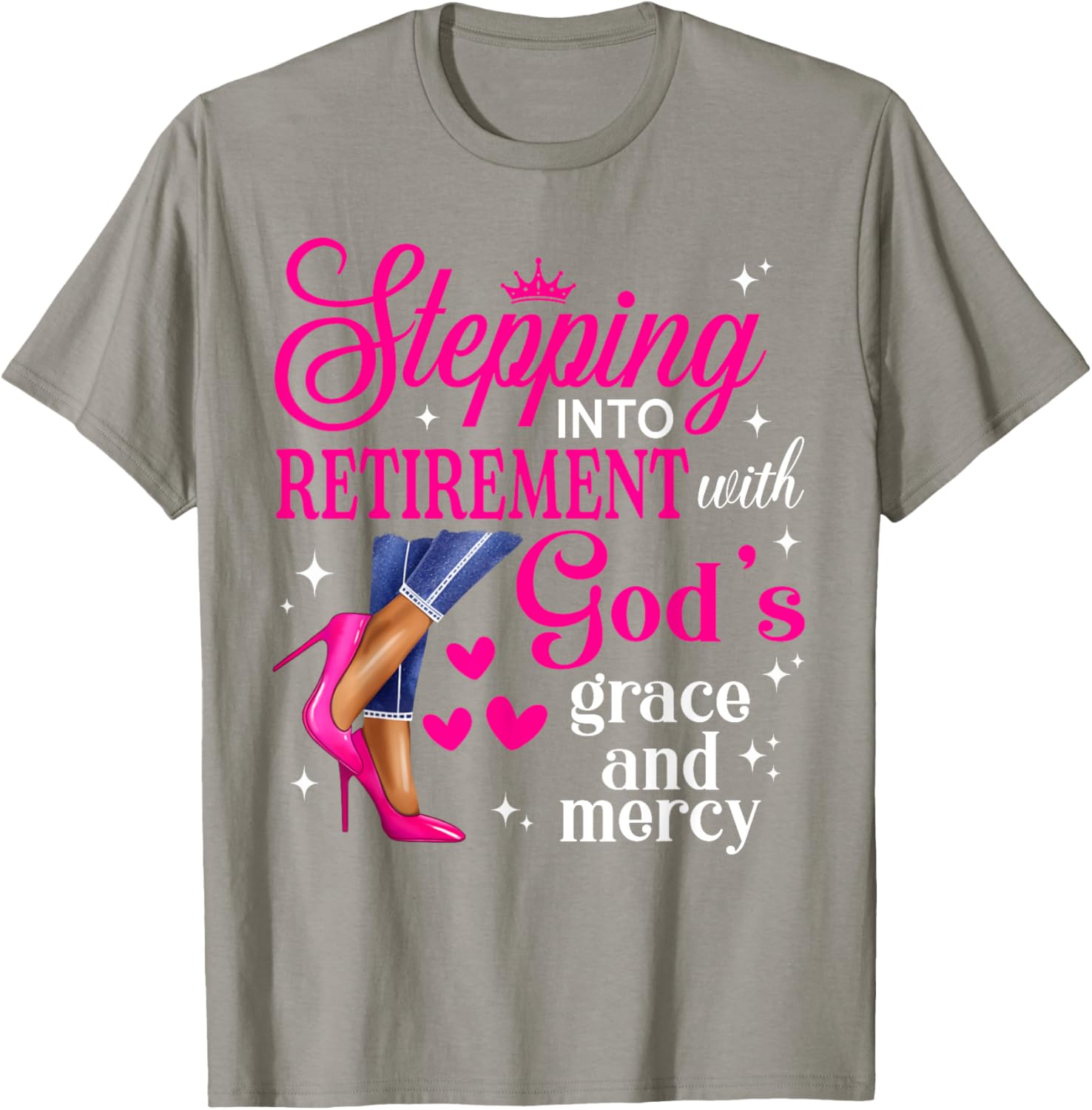 Stepping Into Retirement High Heels T-Shirt with God's Grace & Mercy - 1