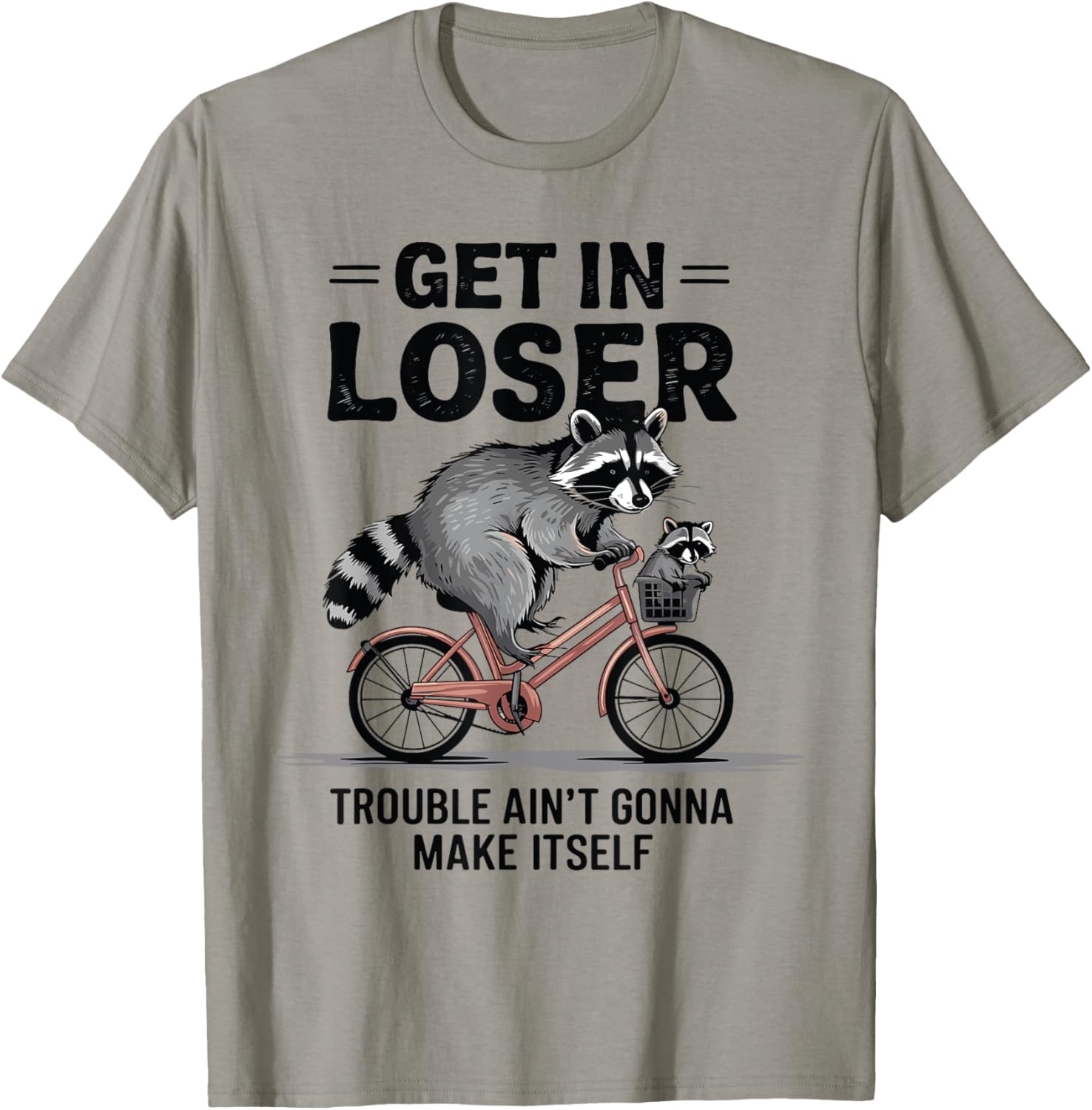 Get In Loser Cute Raccoon T-Shirt Fun Graphic Tee for Animal Lovers - 1