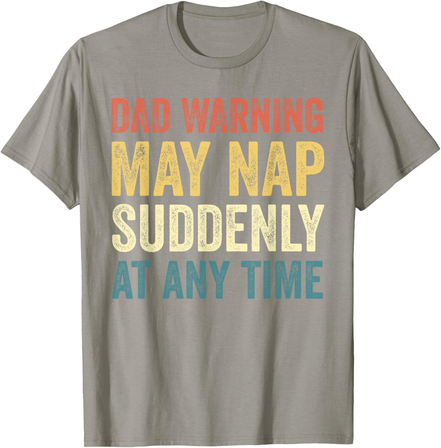 Dad Warning May Nap Suddenly T-Shirt Perfect for Relaxed Dads - 11