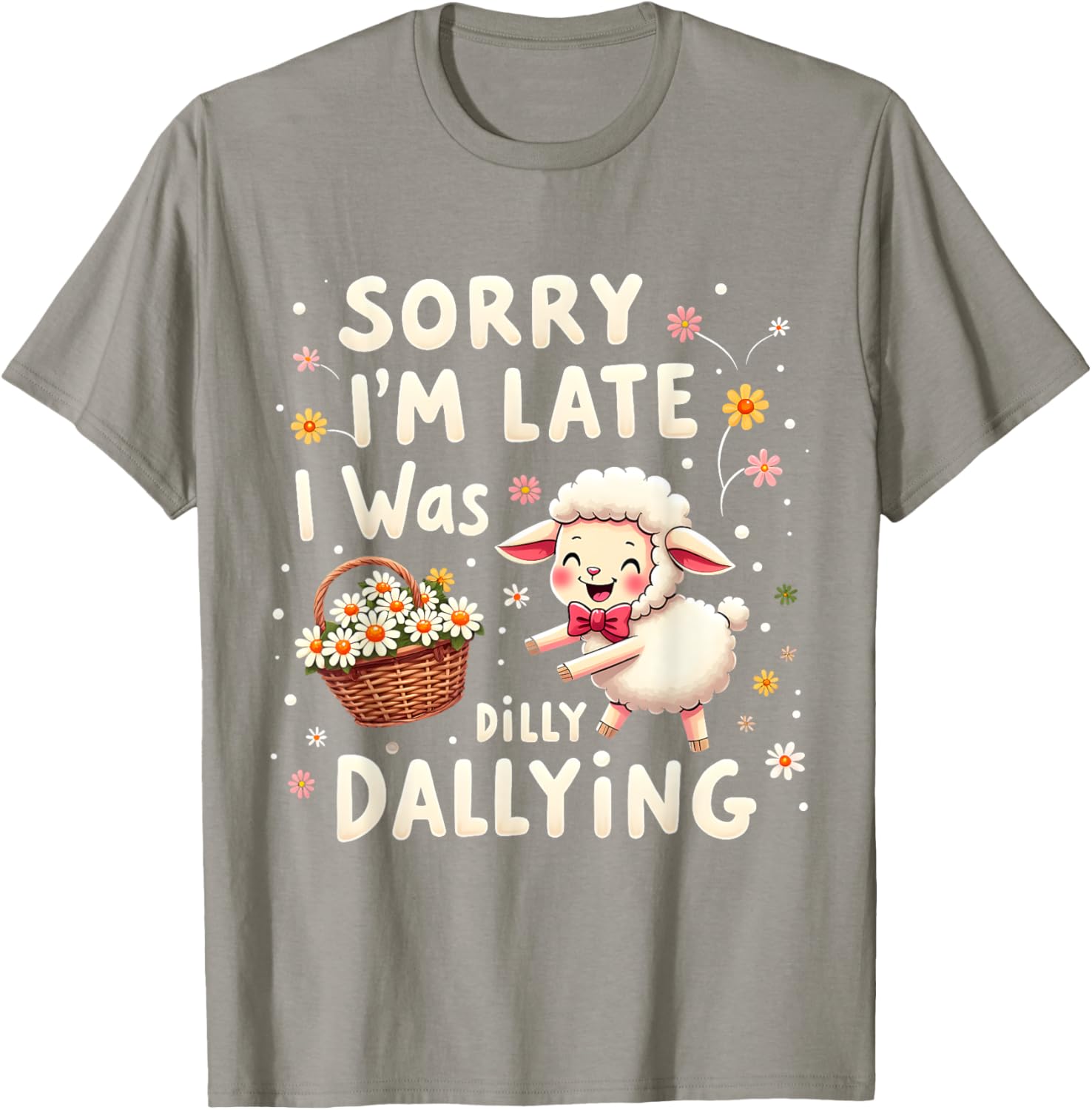 Cute Lamb T-Shirt Sorry I'm Late I Was Dilly Dallying Funny Sheep Tee - 17