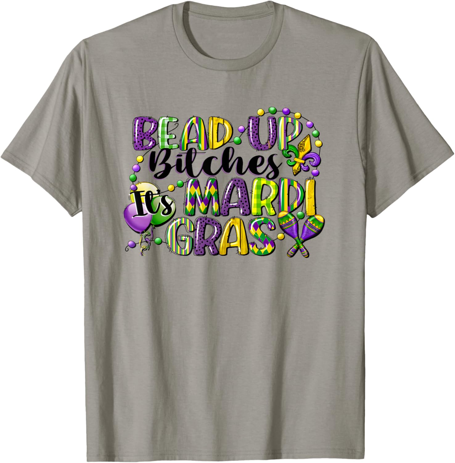Mardi Gras Bead Up Bitches T-Shirt for Fun Festive Celebrations - 11