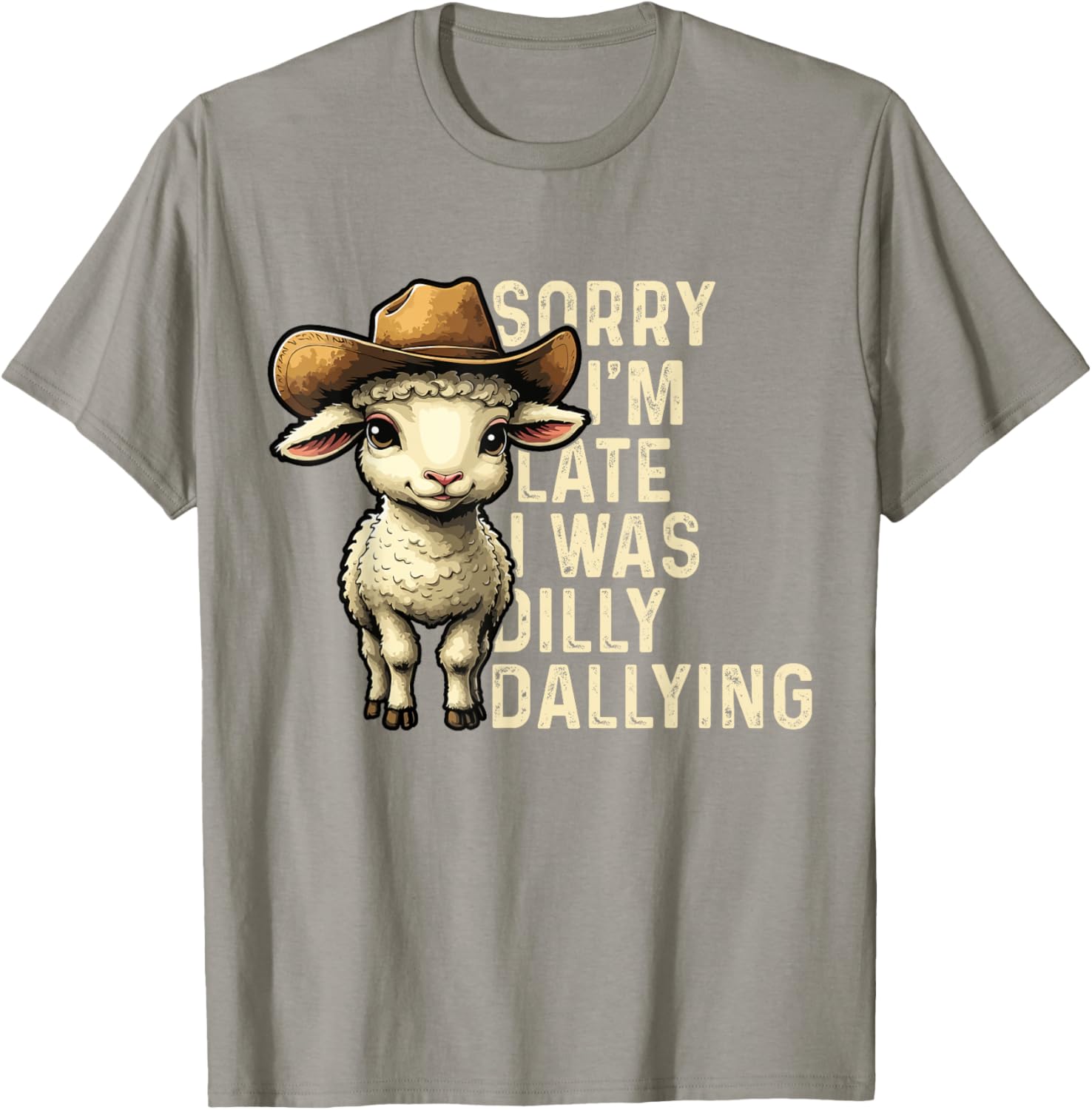 Sorry I'm Late I Was Dilly Dallying Funny T-Shirt for Men and Women - 14