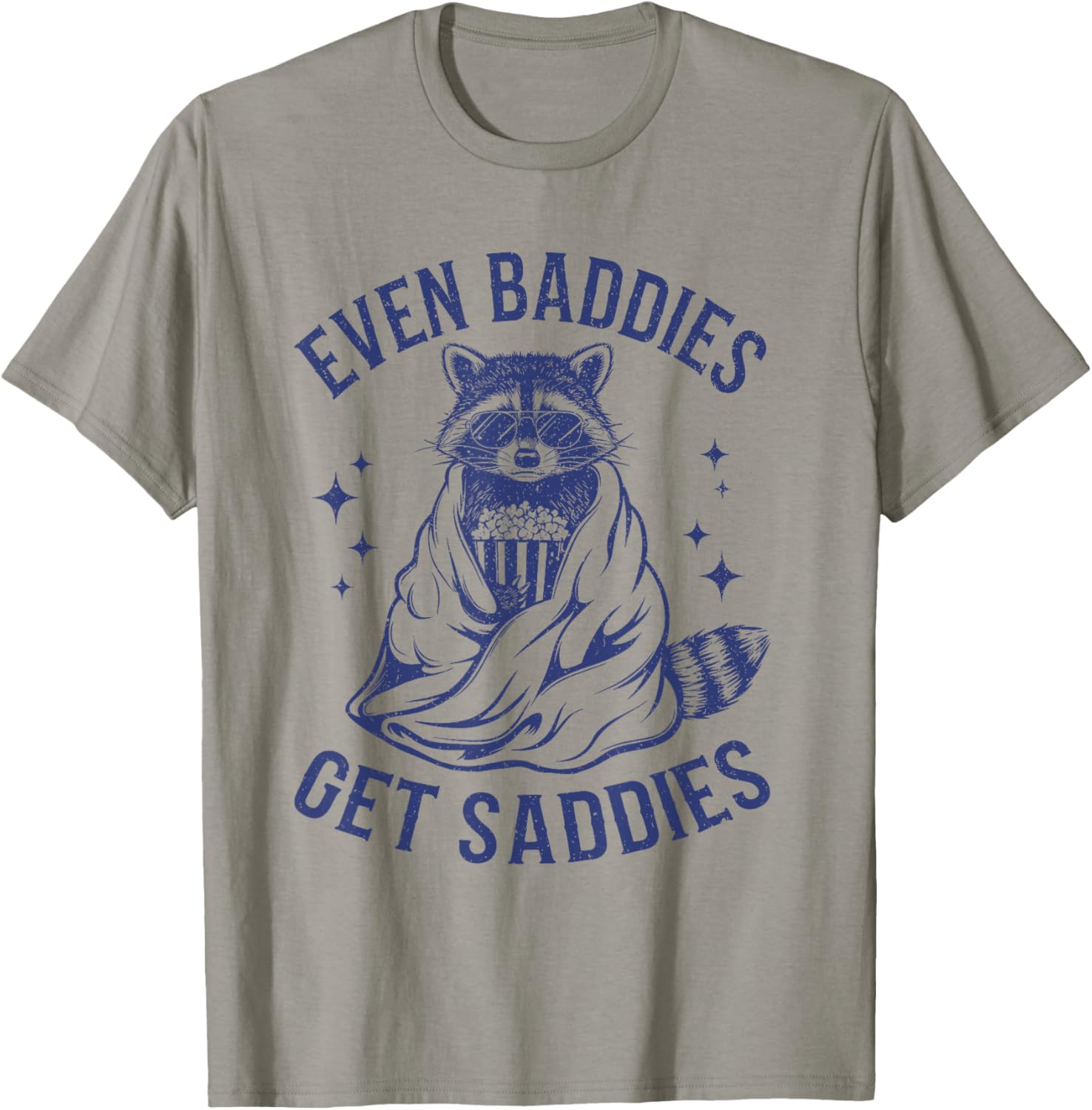 Funny Raccoon T-Shirt Even Baddies Get Saddies Perfect for Animal Lovers - 1
