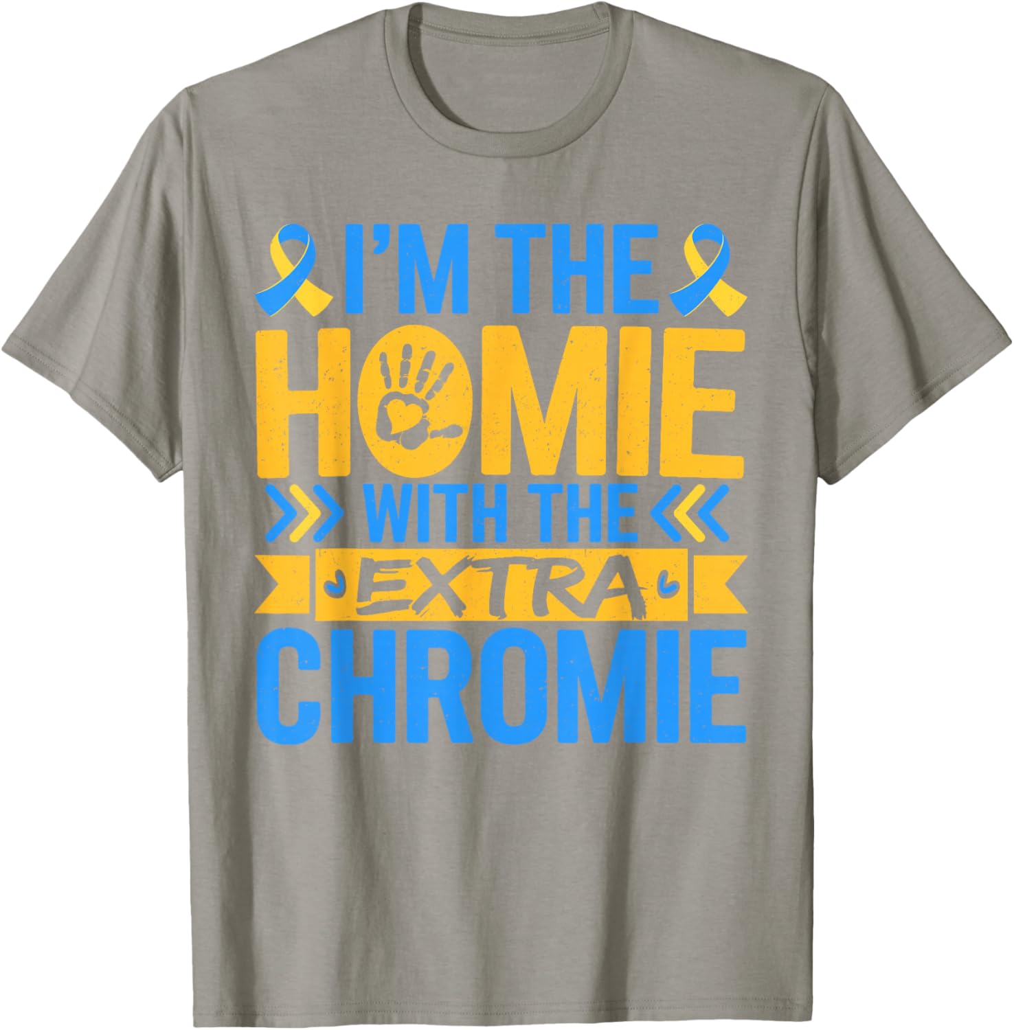 Funny I'm Homie With Extra Chromie Down Syndrome Awareness T-Shirt - 5