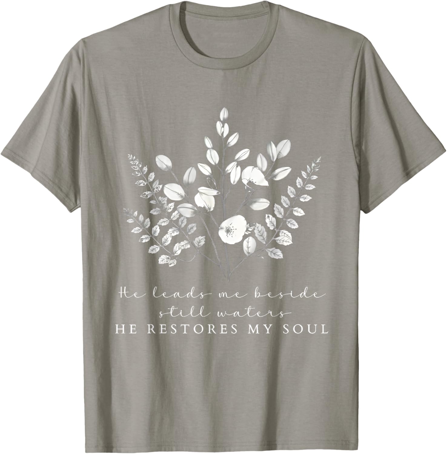 He Leads Me Beside Still Waters Inspirational Soul Restoration T-Shirt - 11