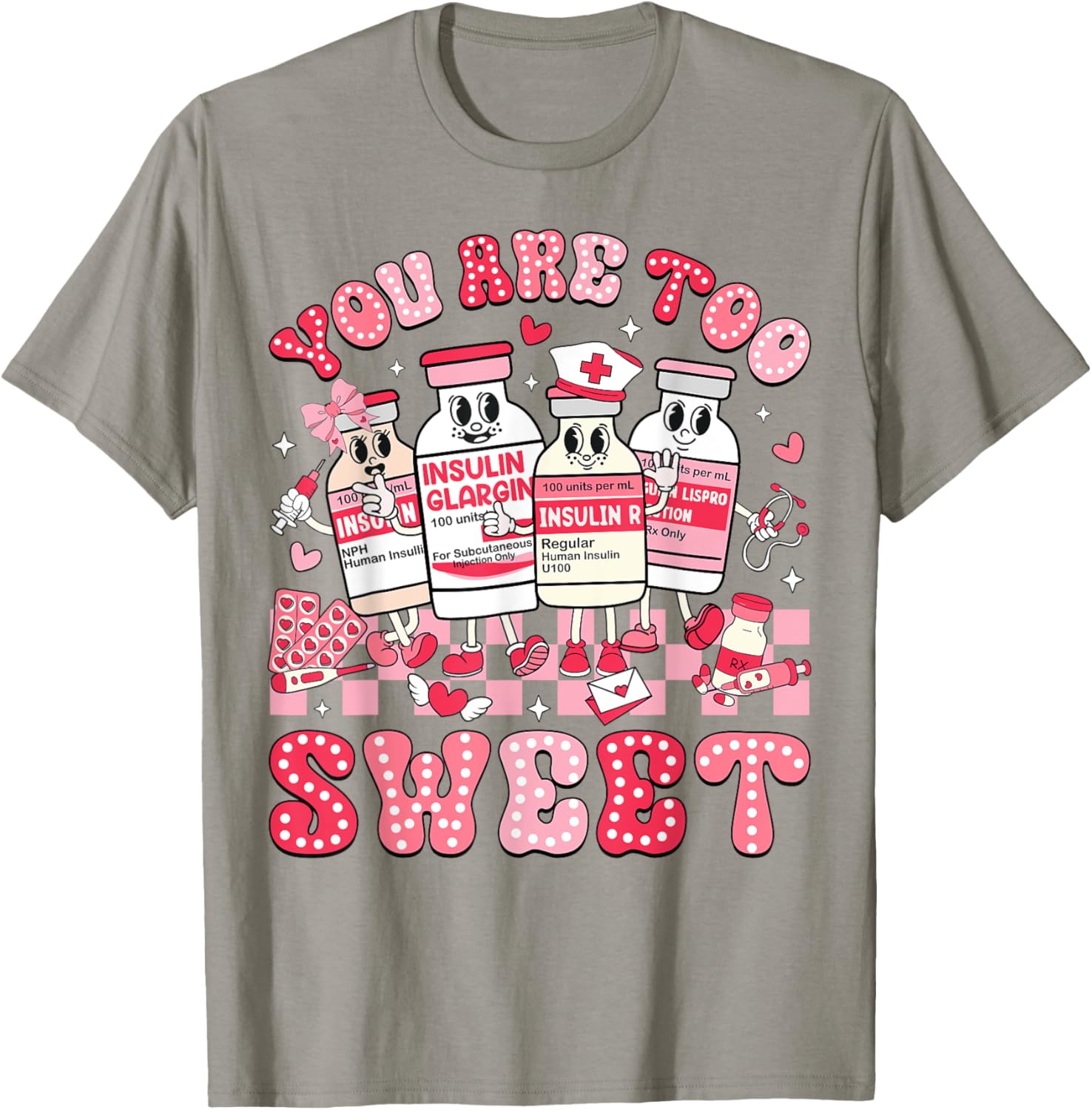 You Are Too Sweet Valentine Nurse Insulin Diabetes ICU T-Shirt Gift - 9
