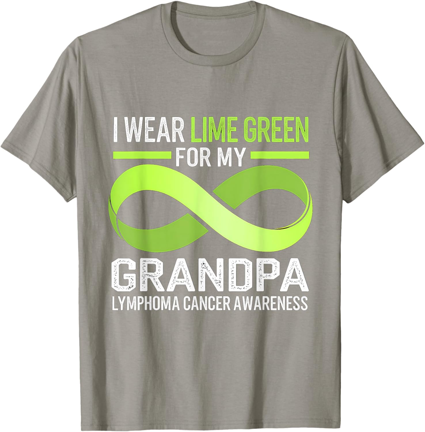 Lymphoma Awareness Lime Green T-Shirt I Wear Lime For My Grandpa - 6