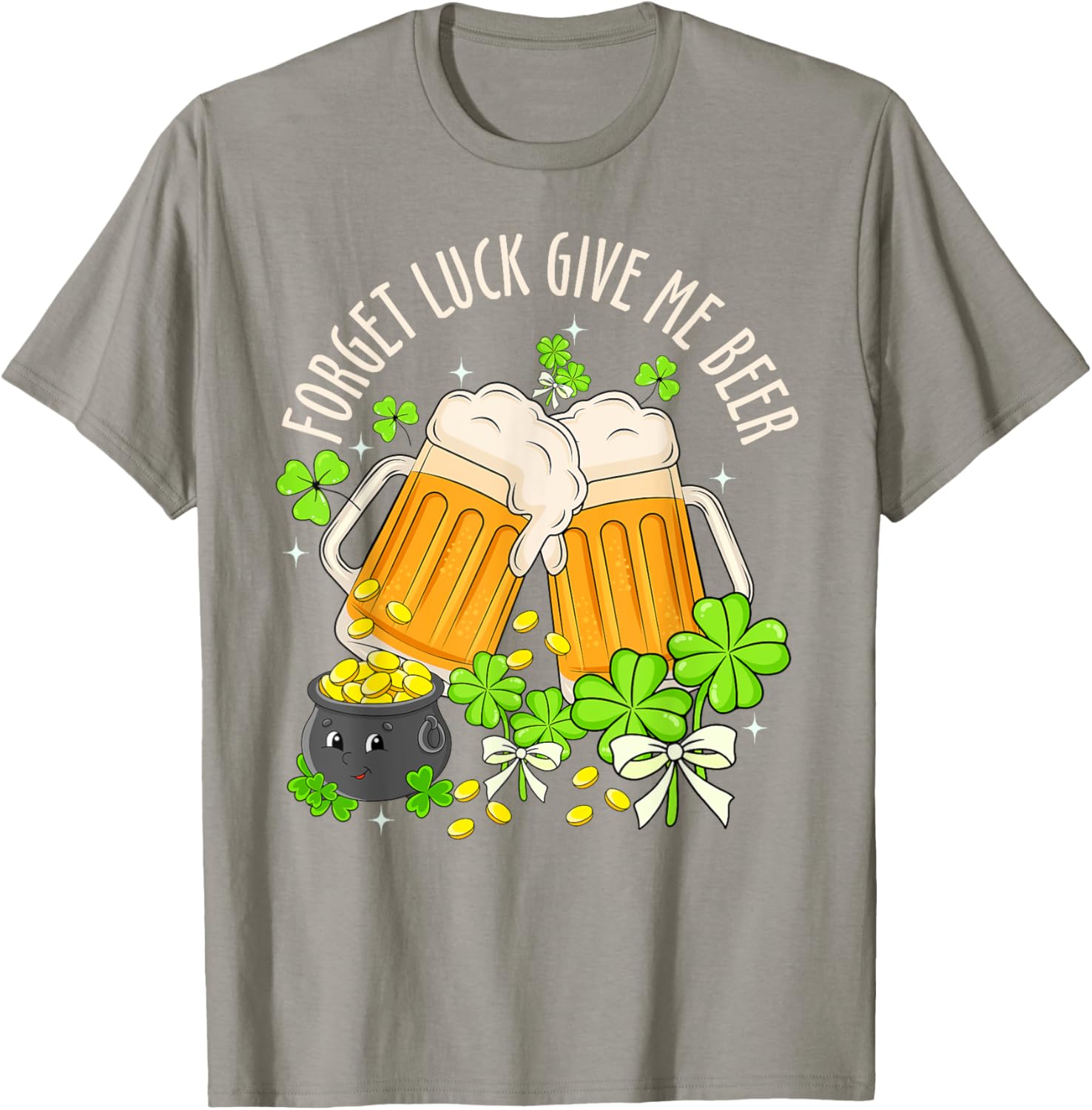 Forget Luck, Give Me Beer Irish Shamrock St. Patrick's Day T-Shirt - 24