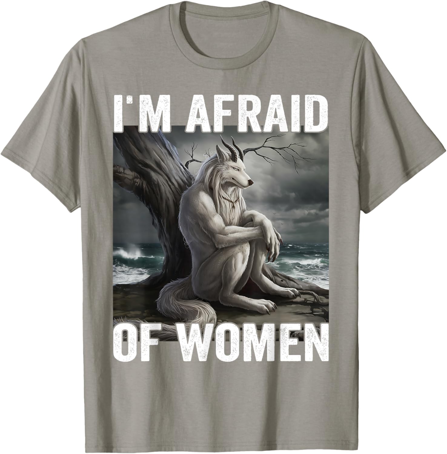 Funny Werewolf Meme T-Shirt - I Am Afraid Of Women, Unique Gift Idea - 8