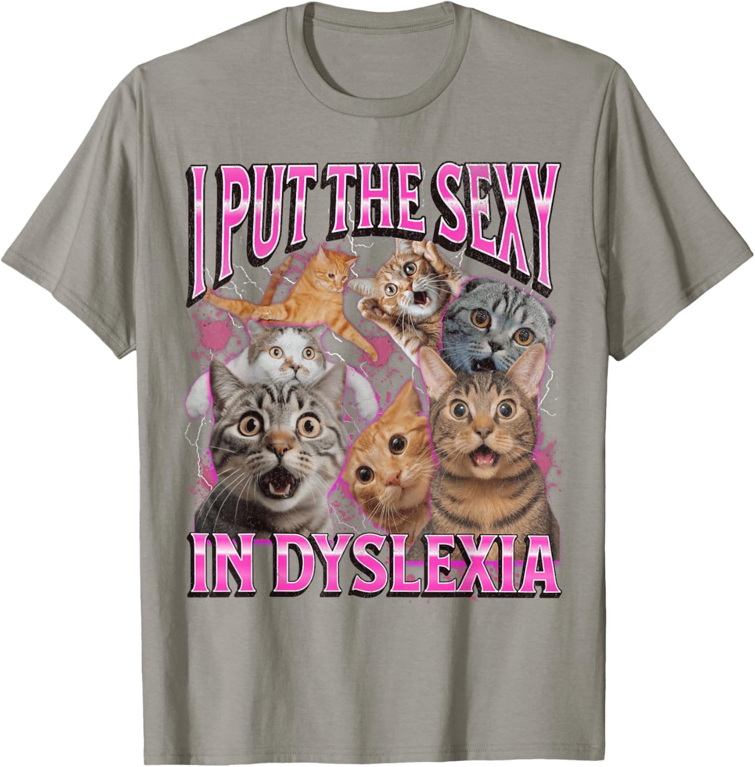 Funny Dyslexia Cat Meme T-Shirt for Men and Women - I Put The Sexy In Dyslexia - 29