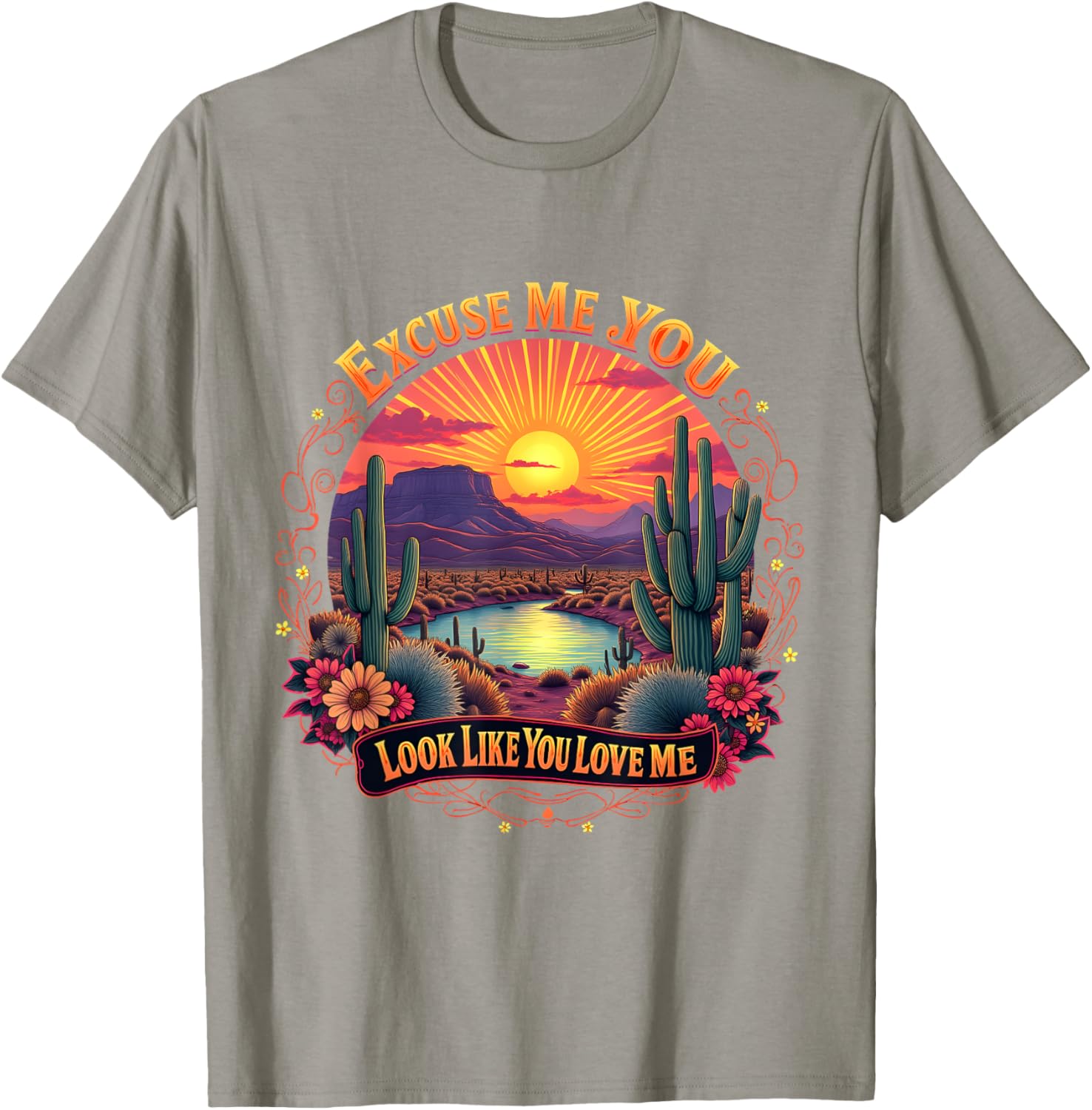 Funny Desert Western T-Shirt You Look Like You Love Me Excuse Me - 2