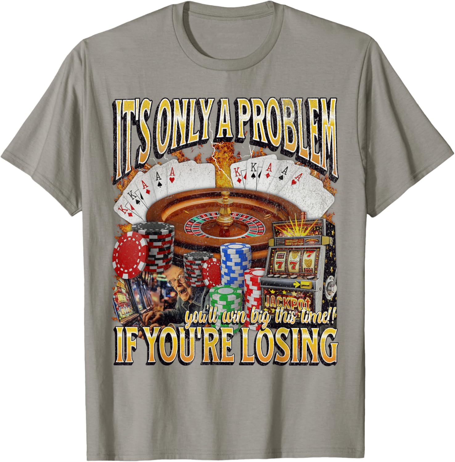 Funny Gambling T-Shirt Only A Problem If You're Losing Humor Apparel - 11