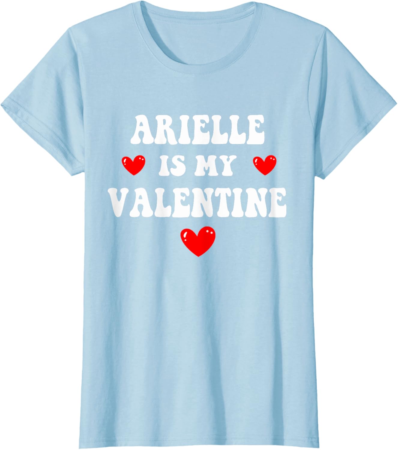 Personalized ARIELLE T-Shirt for Your Valentine Custom Gift Idea - 14