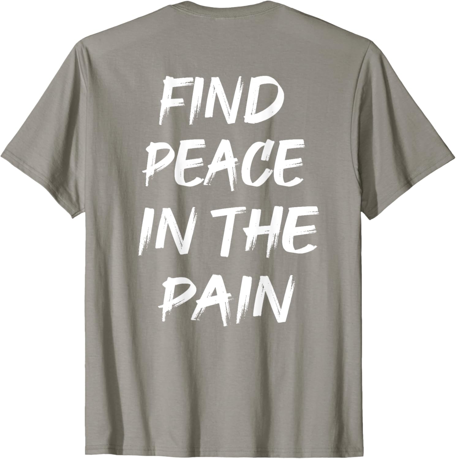 Find Peace In The Pain T-Shirt for Comfort and Style in Everyday Wear - 22